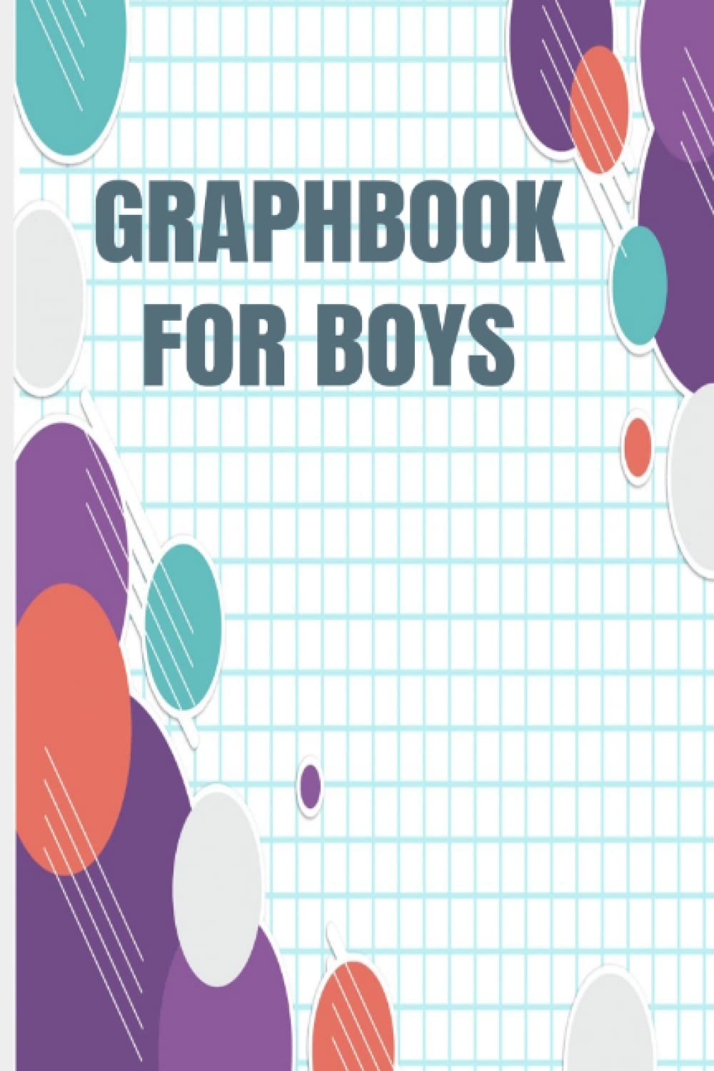 GRAPHBOOK FOR BOYS: GRAPHING PAPER JOURNAL NOTEBOOK FOR MATHS, SCIENCE, SCHOOL AND HOME WORK