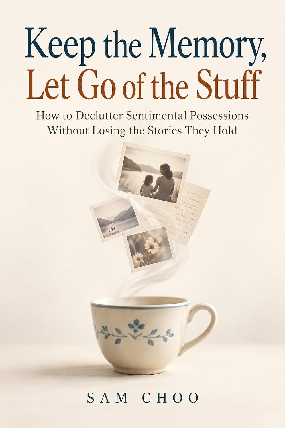 Keep the Memory, Let Go of the Stuff: How to Declutter Sentimental Possessions Without Losing the Stories They Hold (English Edition) baixar o livro de graça