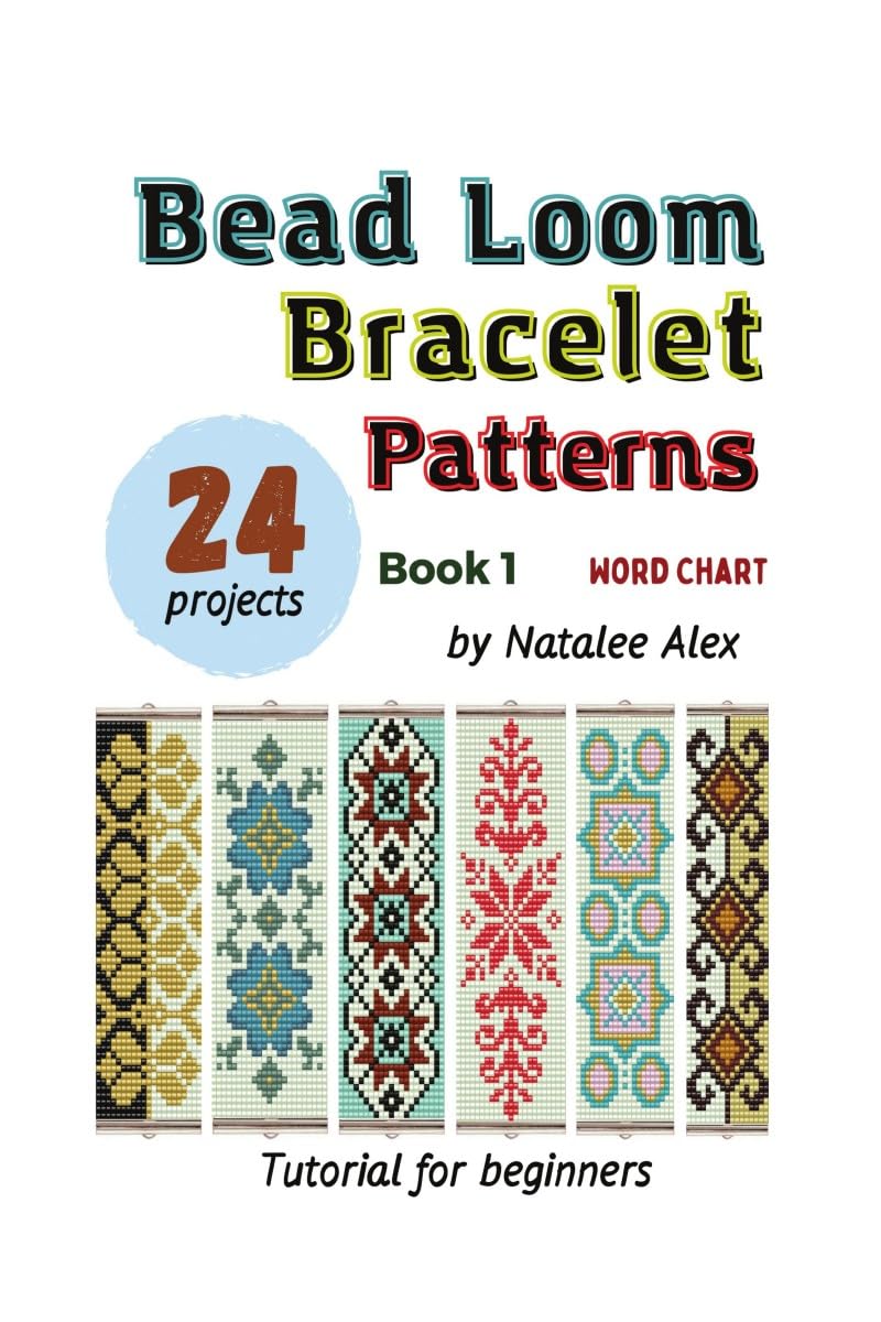 Bead Loom Bracelet Patterns: 24 Beautiful Seed Bead Bracelet Designs with Step-by-Step Instructions for Beginners: 24 Beautiful Seed Bead Bracelet Designs with Step-by-Step Instructions for Beginners