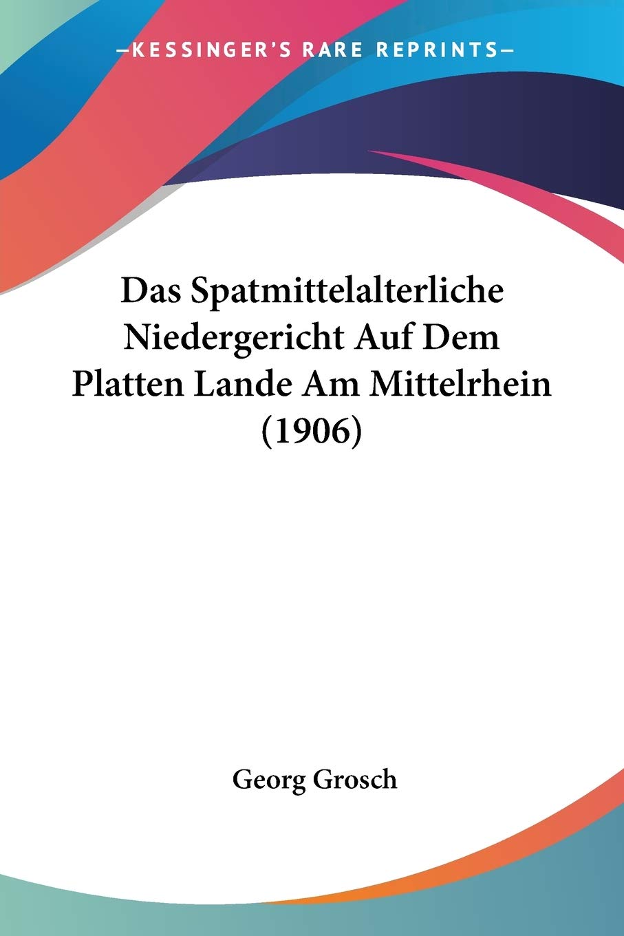 capítulo por capítulo baixar Das Spatmittelalterliche Niedergericht Auf Dem Platten Lande Am Mittelrhein (1906)