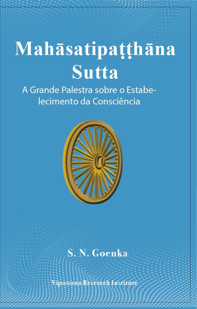 Mahāsatipaṭṭhāna Sutta A Grande Palestra sobre o Estabelecimento da Consciência baixar o livro de graça
