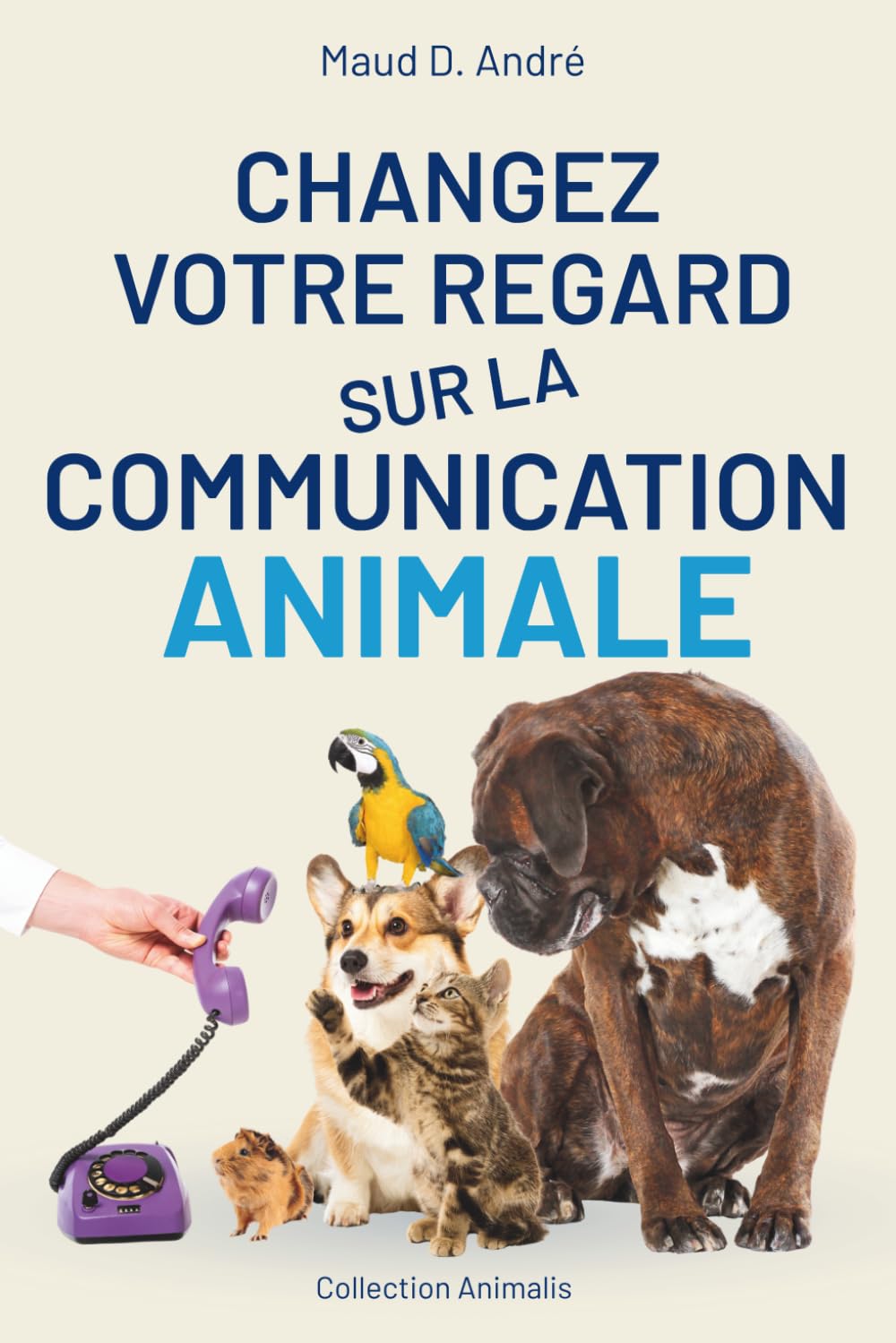 capítulo por capítulo baixar Changez votre regard sur la communication animale: Comprenez enfin votre animal, répondez à ses besoins et enrichissez chaque jour votre relation avec lui. (Collection Animalis) (French Edition)