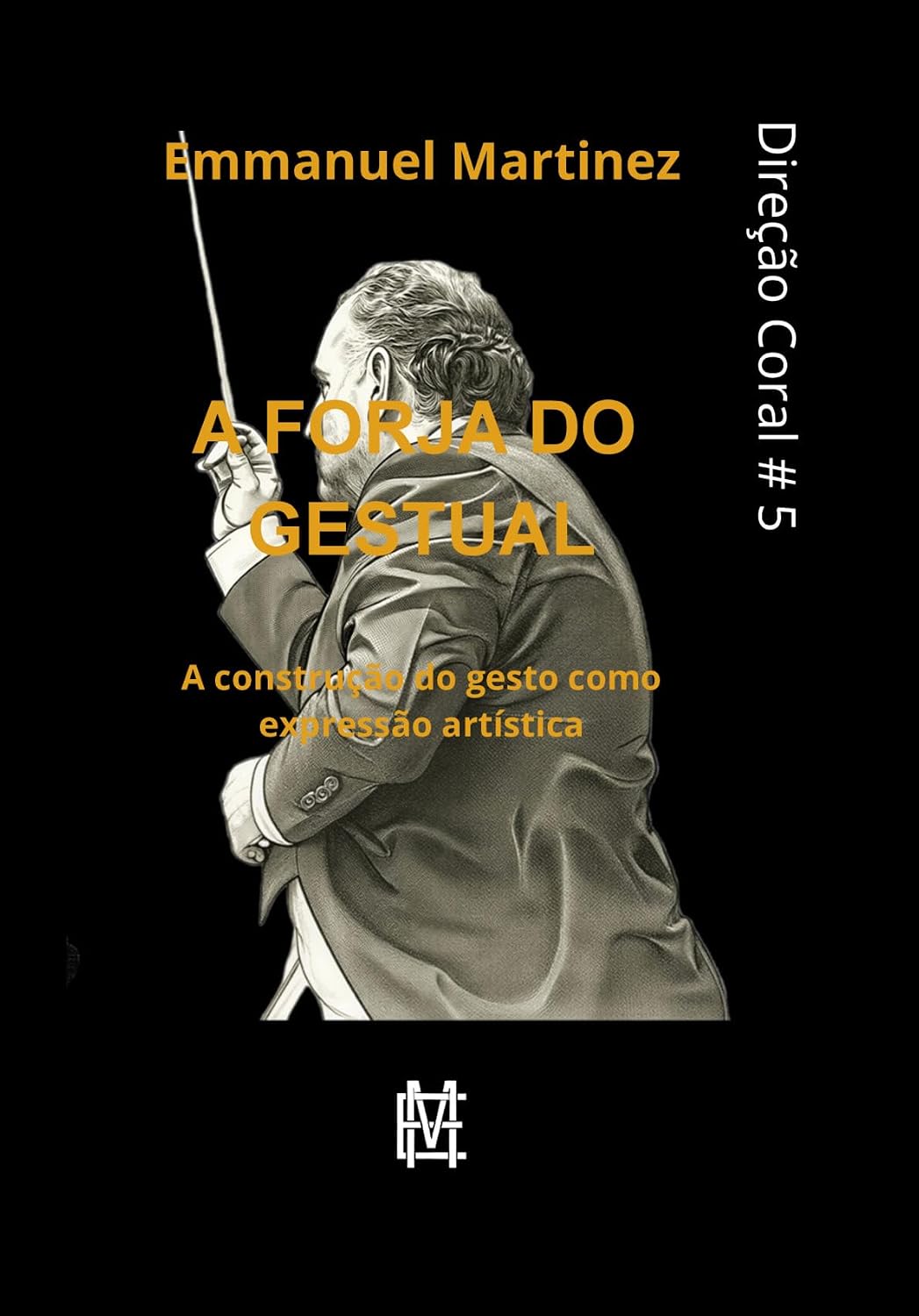 A Forja do Gestual: A construção do gesto como expressão artística (Direção Coral Livro 5) baixar livro de graça