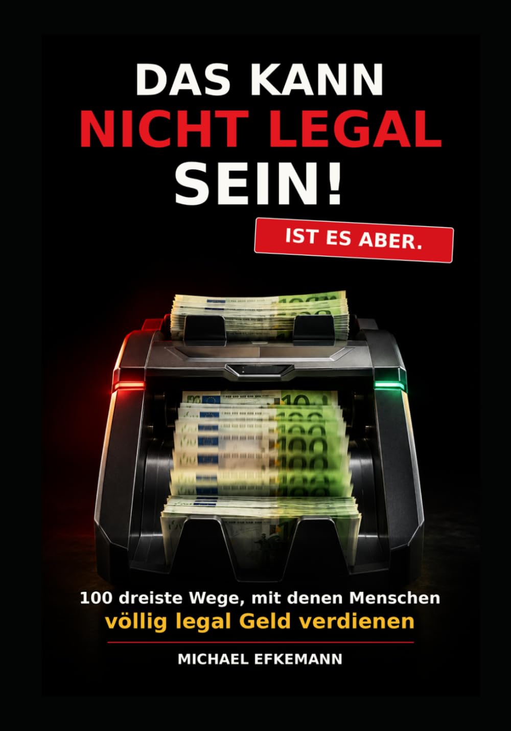 Das kann nicht legal sein!: 100 dreiste Wege, mit denen Menschen völlig legal Geld verdienen (German Edition) baixar o livro de graça