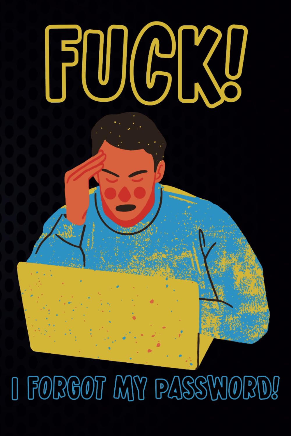 ler totalmente Fuck I Forgot My Password: Funny Personal Password Tracker, Logbook Journal For Women, Men, Adults