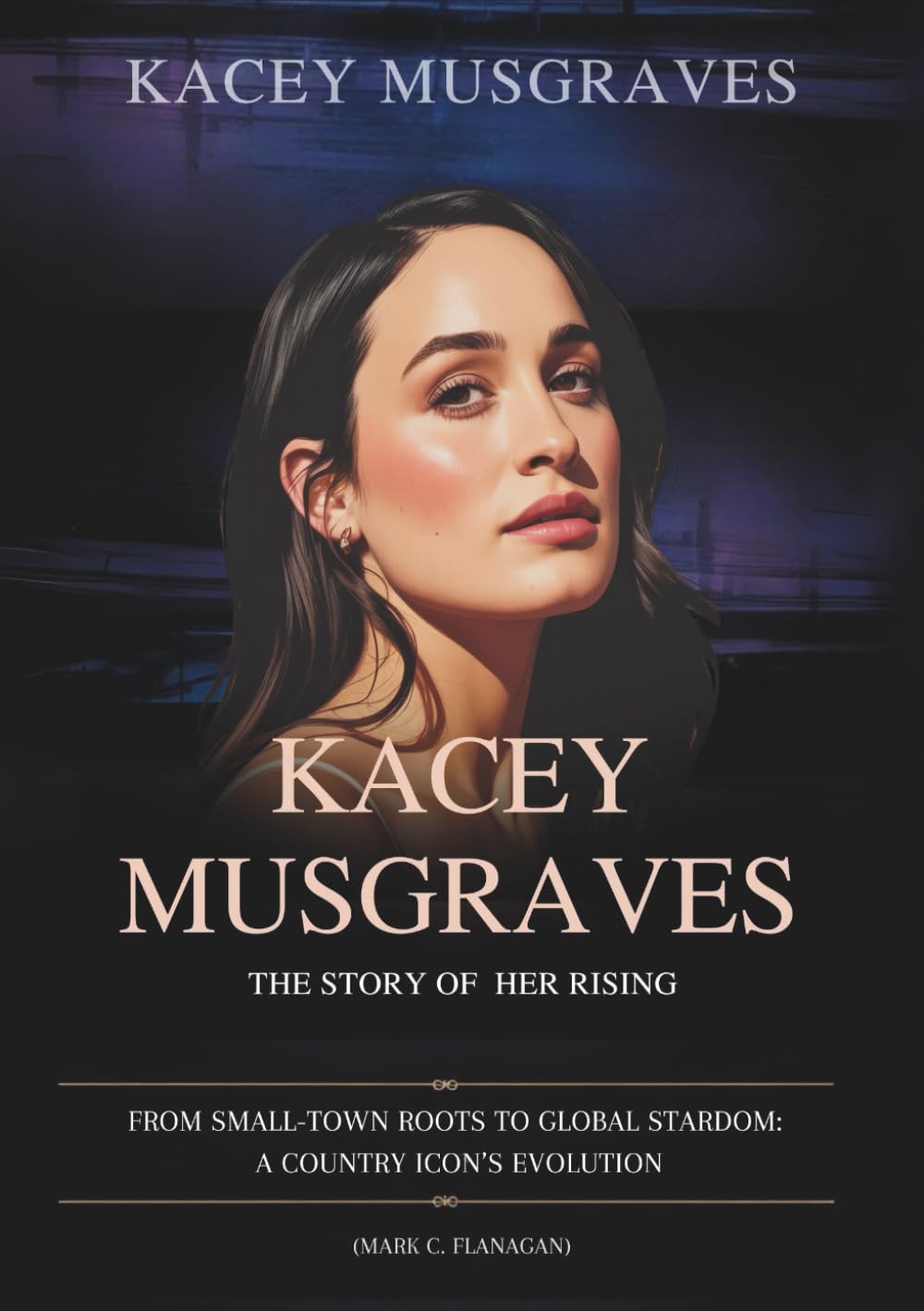 KACEY MUSGRAVES:The story of Her rising: From Small-Town Roots to Global Stardom: A Country Icon’s Evolution (THE BIOGRAPHIES OF CELEBRITY OFFSPRINGS WHO MADE THEIR OWN IMPACT IN MUSIC) baixar o livro de graça