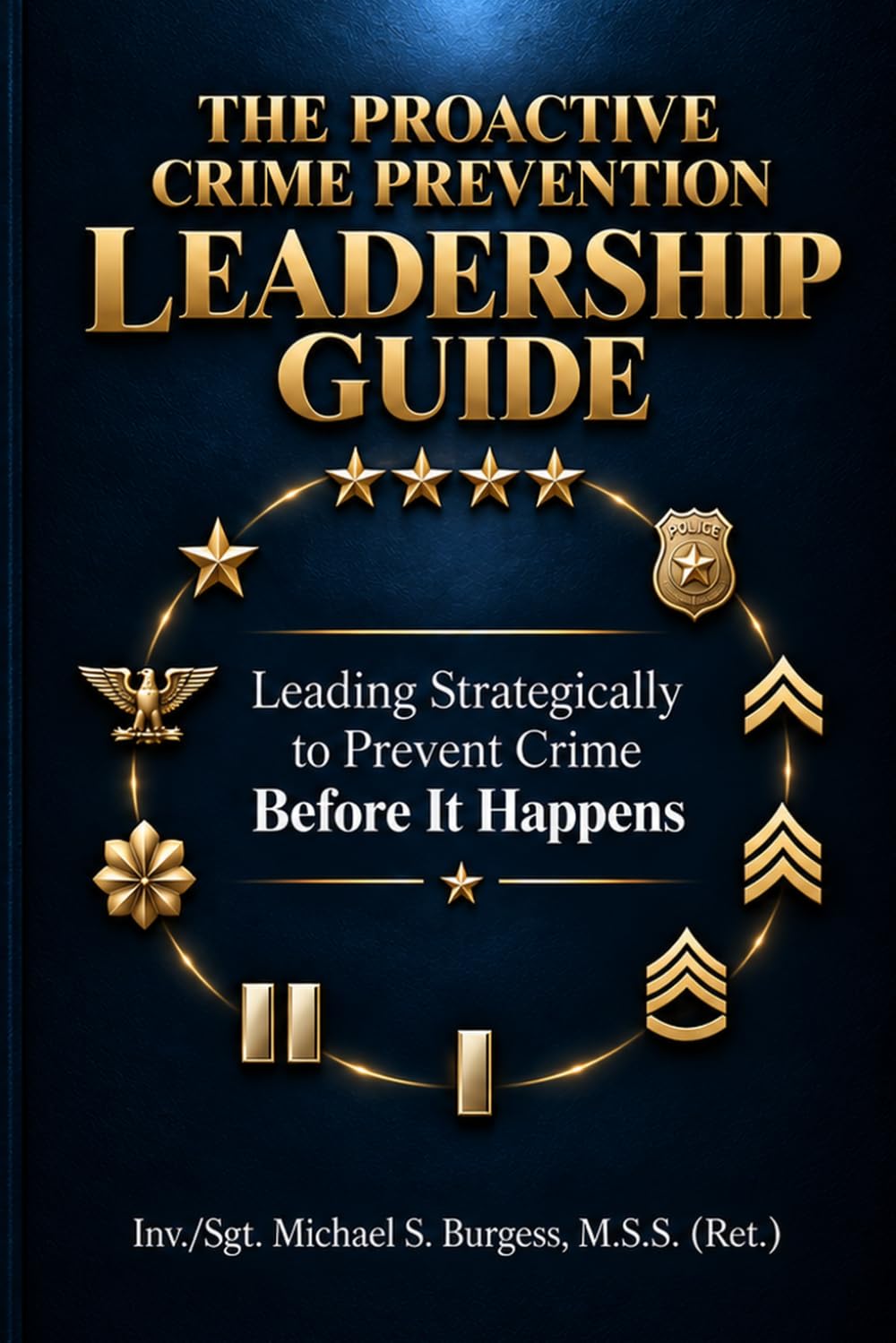 The Proactive Crime Prevention Leadership Guide: Leading Strategically to Prevent Crime Before It Happens baixar livro de graça