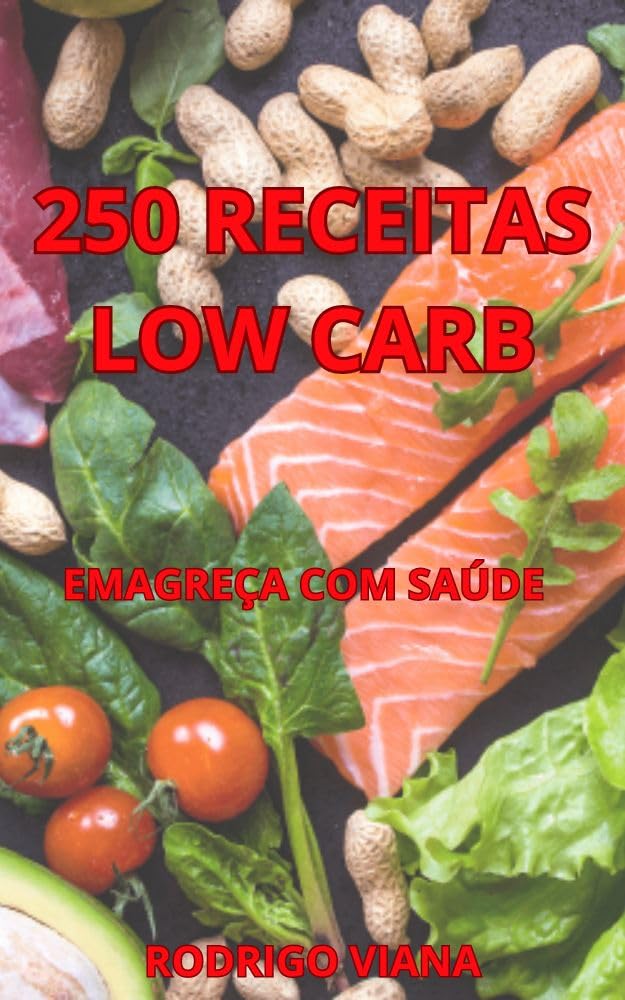 250 RECEITAS LOW CARB: 250 RECEITAS LOW CARB baixar livro de graça