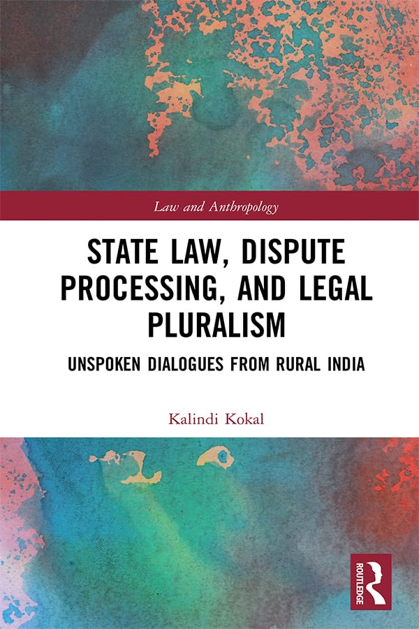 ler totalmente State Law, Dispute Processing And Legal Pluralism: Unspoken Dialogues From Rural India (Law and Anthropology) (English Edition)