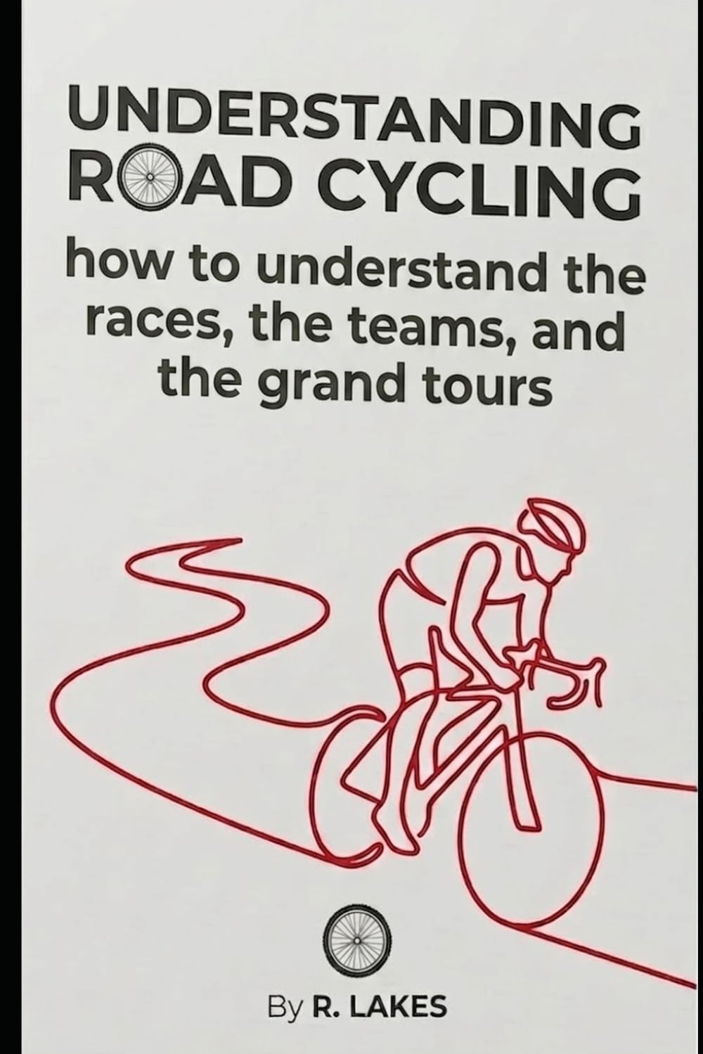 capítulo por capítulo baixar UNDERSTANDING ROAD CYCLING: How to understand the races, the teams, and the grand tours