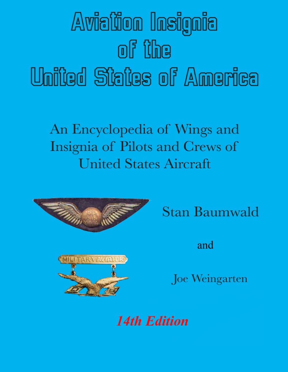 Aviation Insignia of the United States of America: An Encyclopdia of Wings and Insignia of Pilots and Crews of United States Aircraft