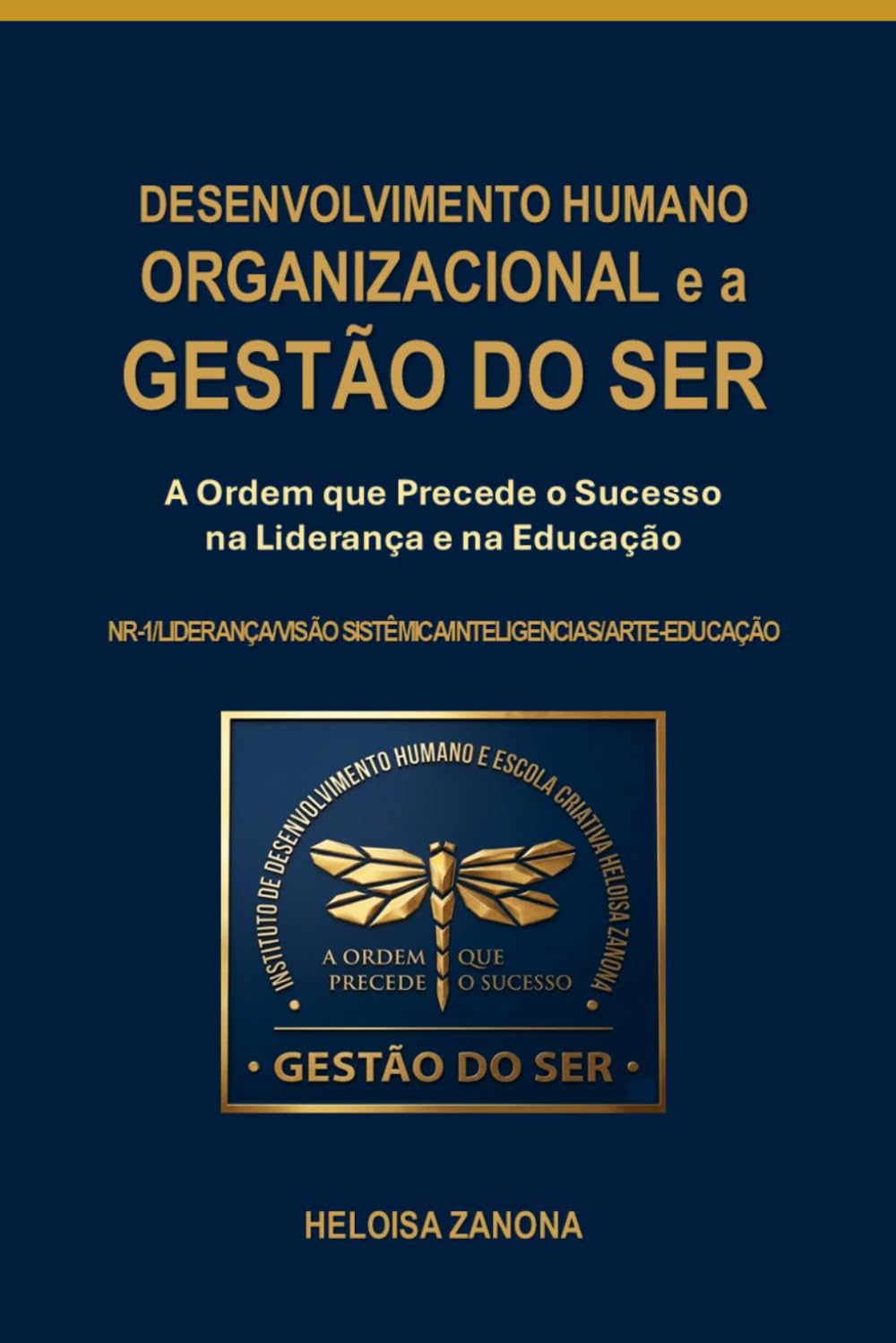 Desenvolvimento Humano Organizacional e a Gestão do Ser: A Ordem que Precede o Sucesso na Liderança e na Educação (Portuguese Edition) baixar o livro de graça