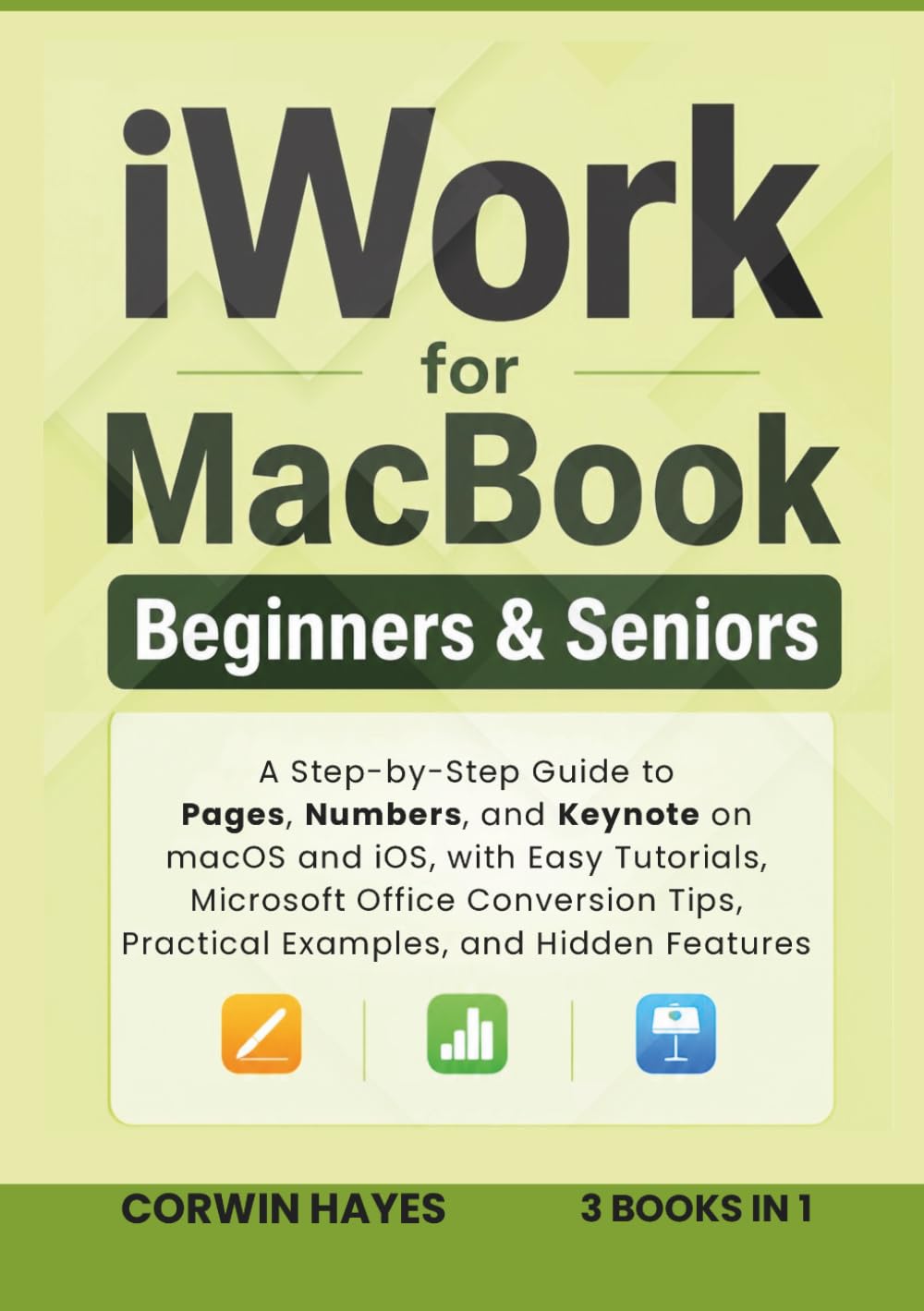 iWork for MacBook Beginners & Seniors: A Step-by-Step Guide to Pages, Numbers, and Keynote on macOS and iOS, with Easy Tutorials, Microsoft Office Conversion Tips, Practical Examples, and Hidden baixar livro de graça