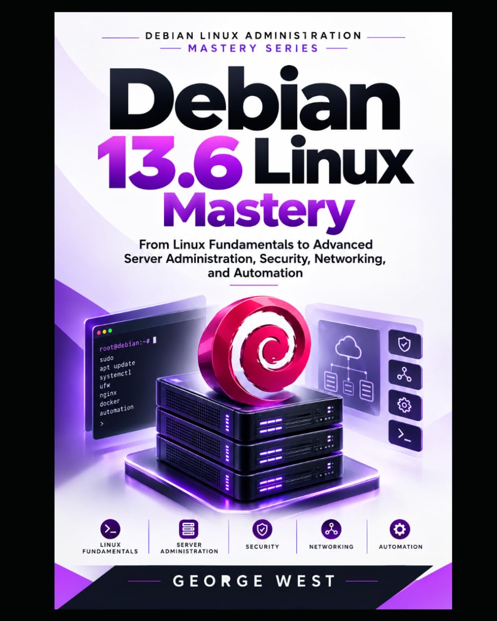 capítulo por capítulo baixar Debian 13.6 Linux Mastery: From Linux Fundamentals to Advanced Server Administration, Security, Networking, and Automation