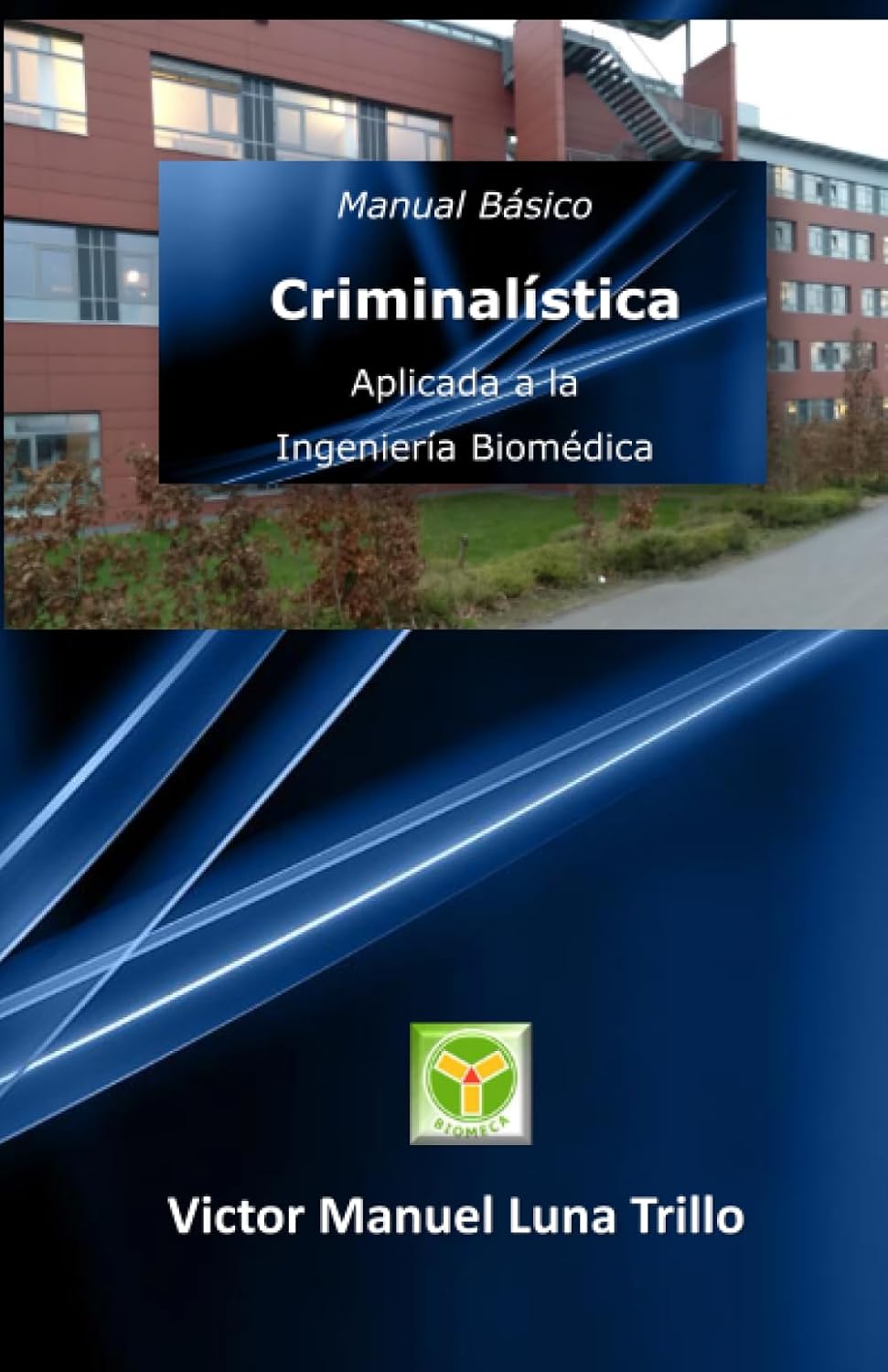 ler totalmente MANUAL BÁSICO DE CRIMINALÍSTICA: APLICADA A LA INGENIERÍA BIOMÉDICA (Spanish Edition)