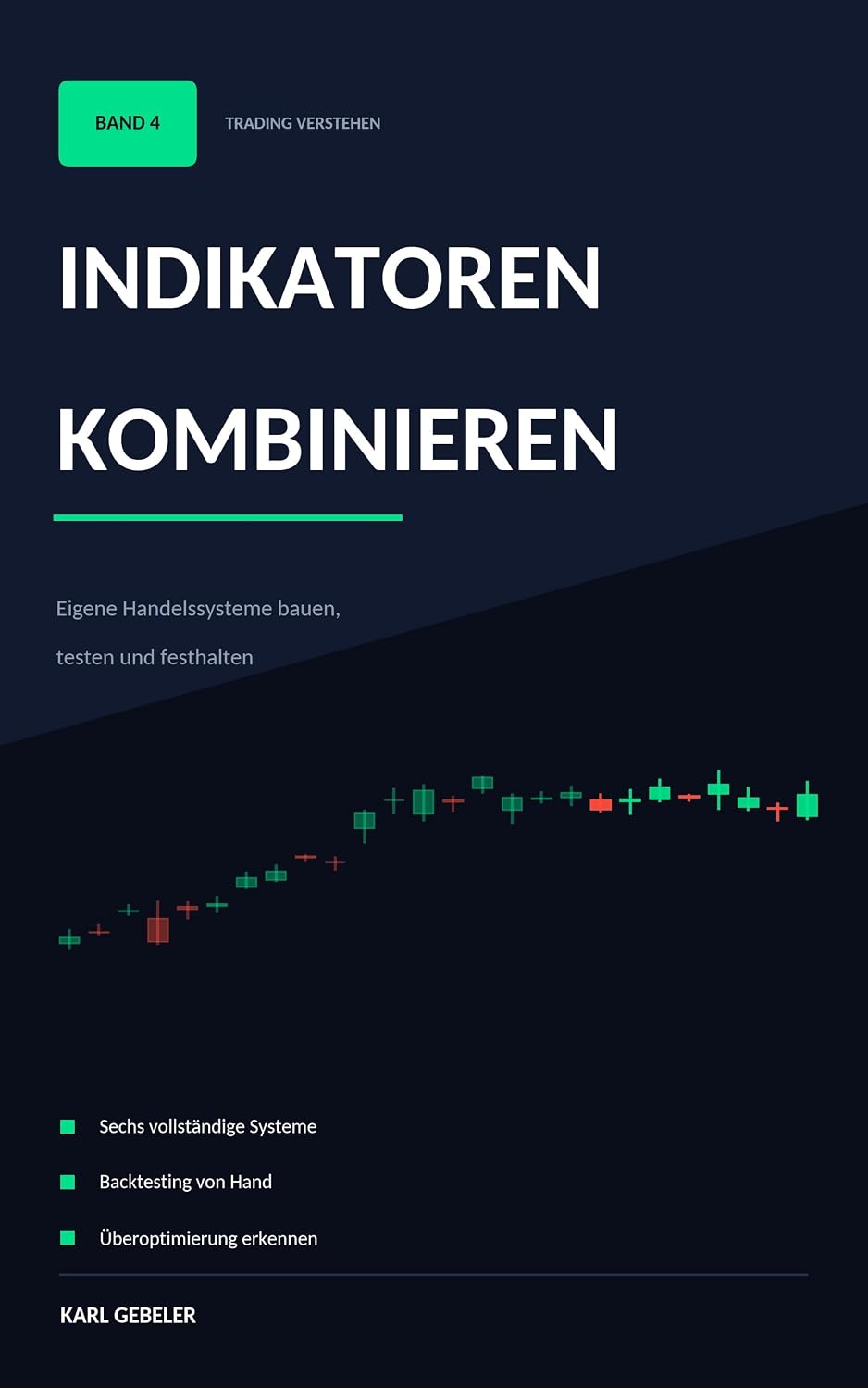 ler totalmente Indikatoren kombinieren: Eigene Handelssysteme bauen, testen und schriftlich festhalten (Trading verstehen) (German Edition)