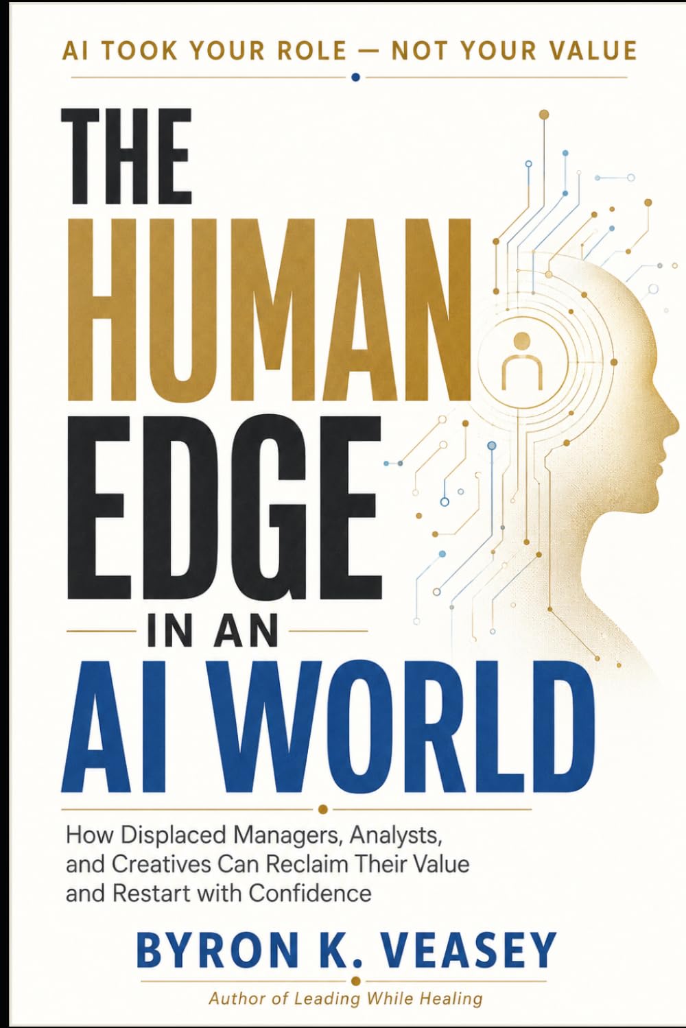 The Human Edge in an AI World: How Displaced Managers, Analysts, and Creatives Can Reclaim Their Value and Restart with Confidence baixar o livro de graça