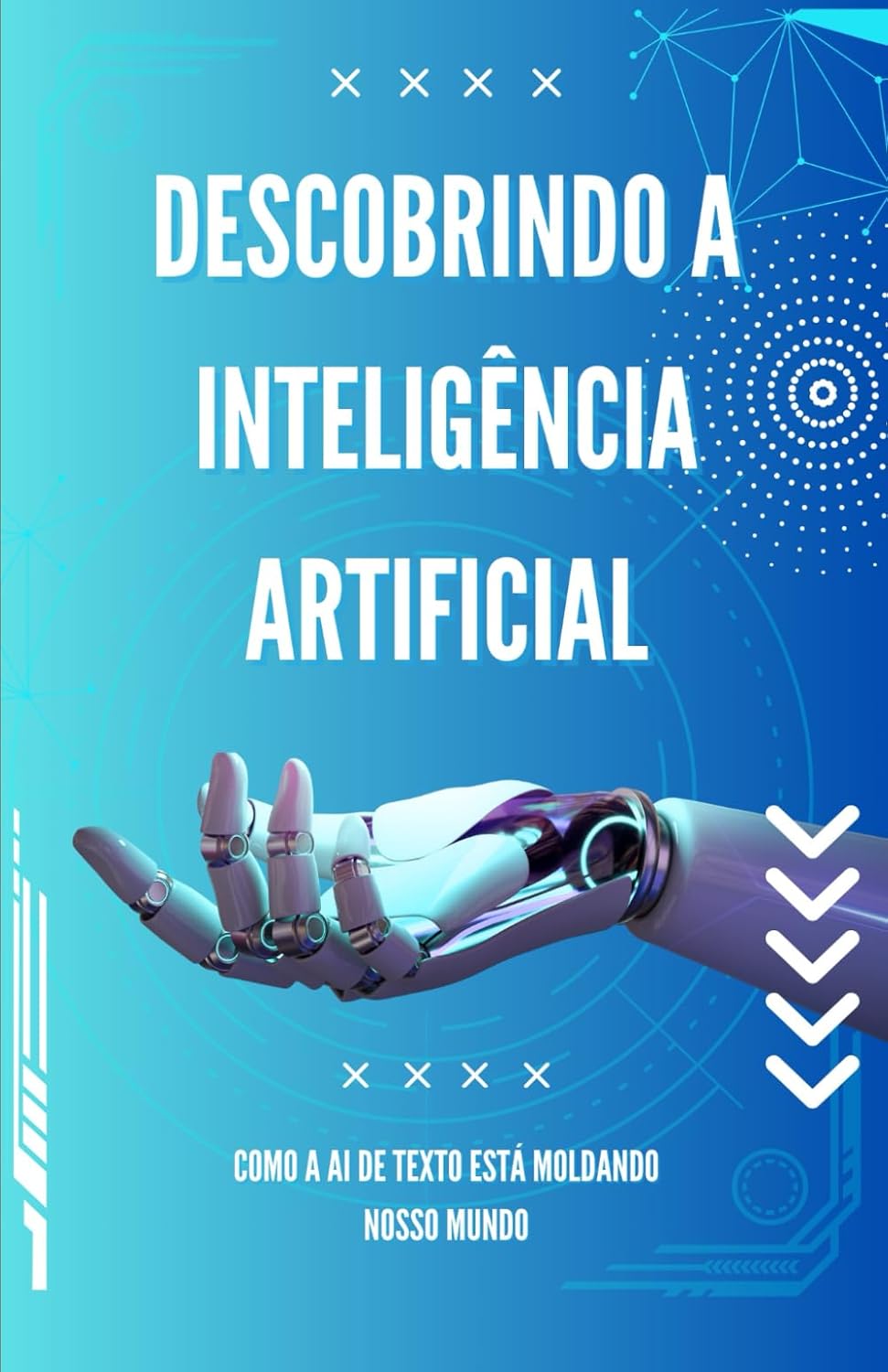 Descobrindo a Inteligência Artificial: Como a AI de Texto Está Moldando Nosso Mundo (Portuguese Edition) baixar livro de graça