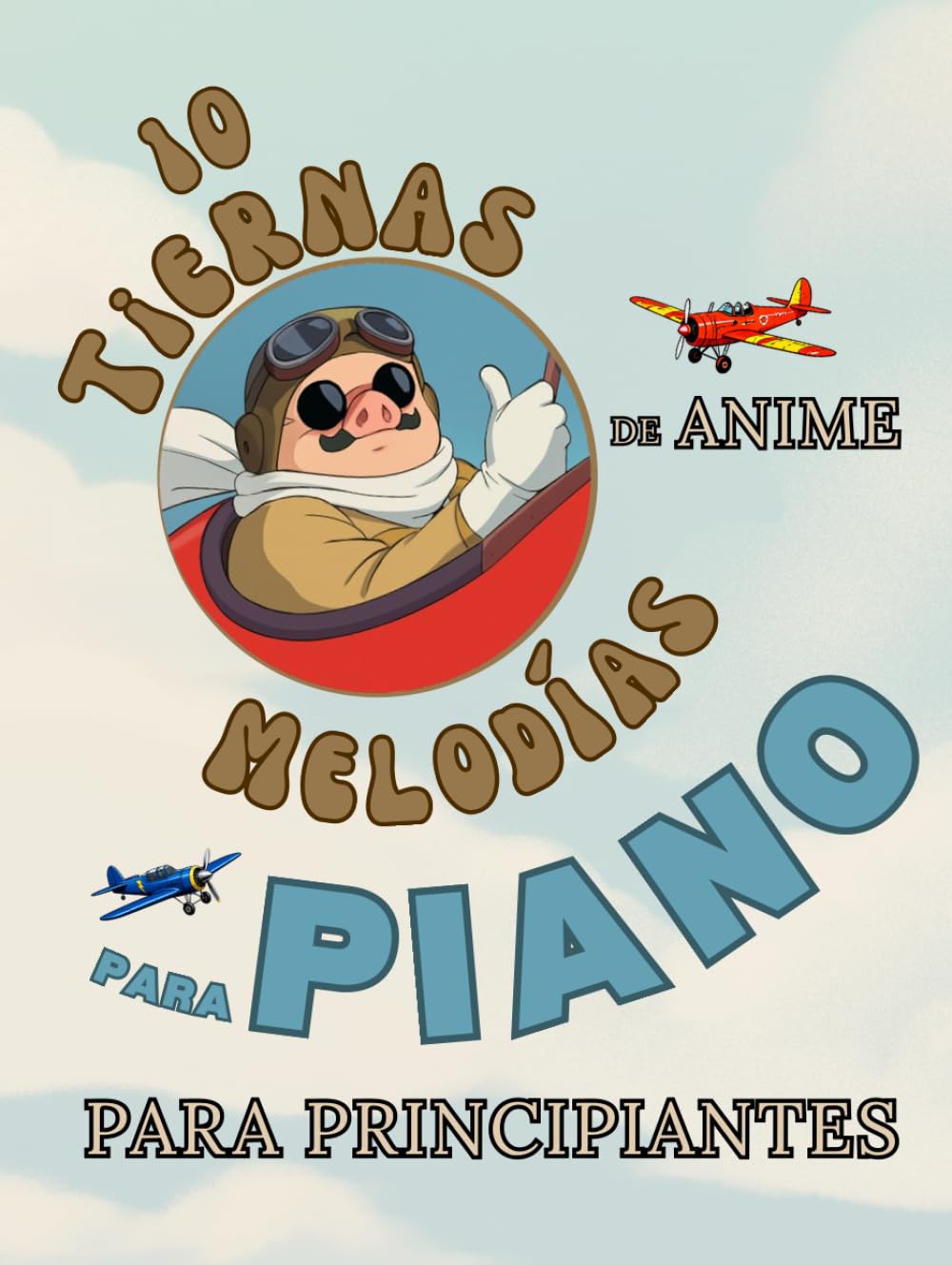 capítulo por capítulo baixar 10 Tiernas Melodías de Anime para Piano para Principiantes: Formato de Notas Grandes con Letras y Digitaciones (Spanish Edition)