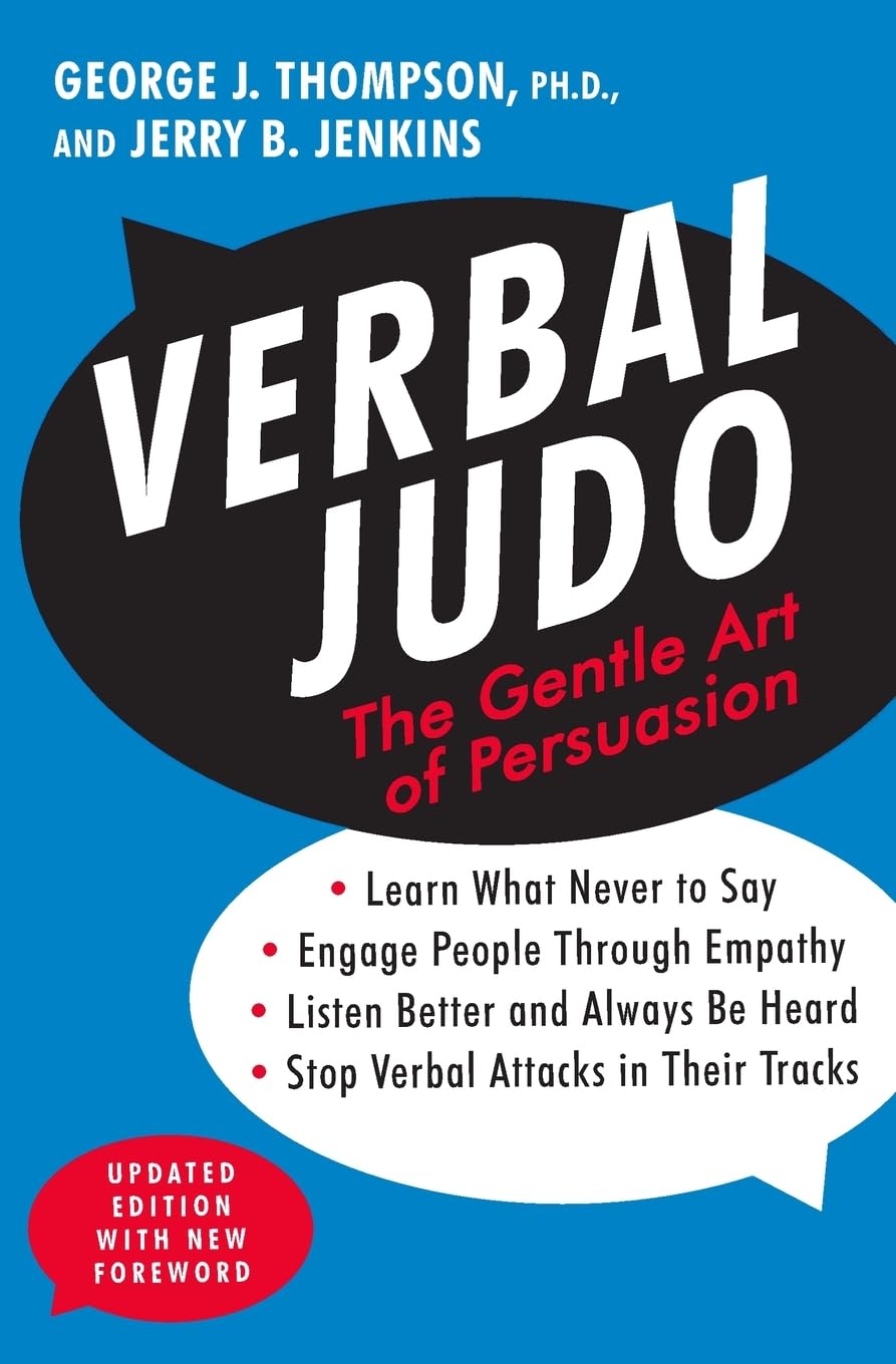 Verbal Judo: The Gentle Art of Persuasion