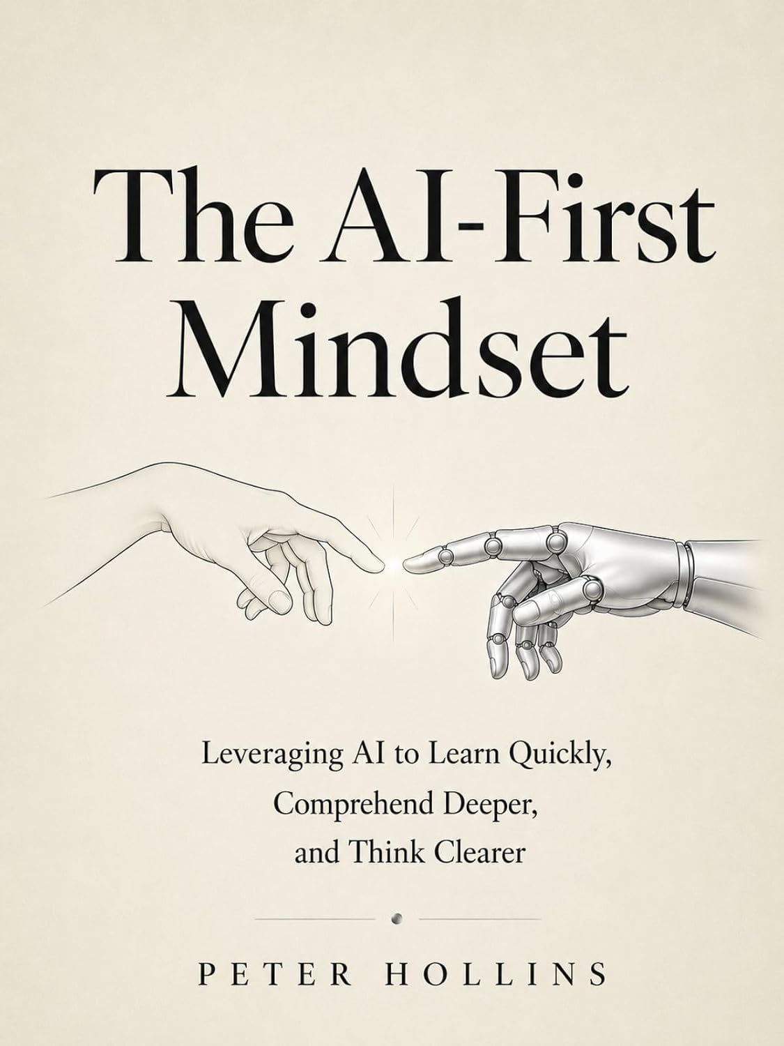 ler totalmente The AI-First Mindset: Using AI to Learn Quickly, Comprehend Deeper, and Think Clearly (Learning how to Learn Book 32) (English Edition)