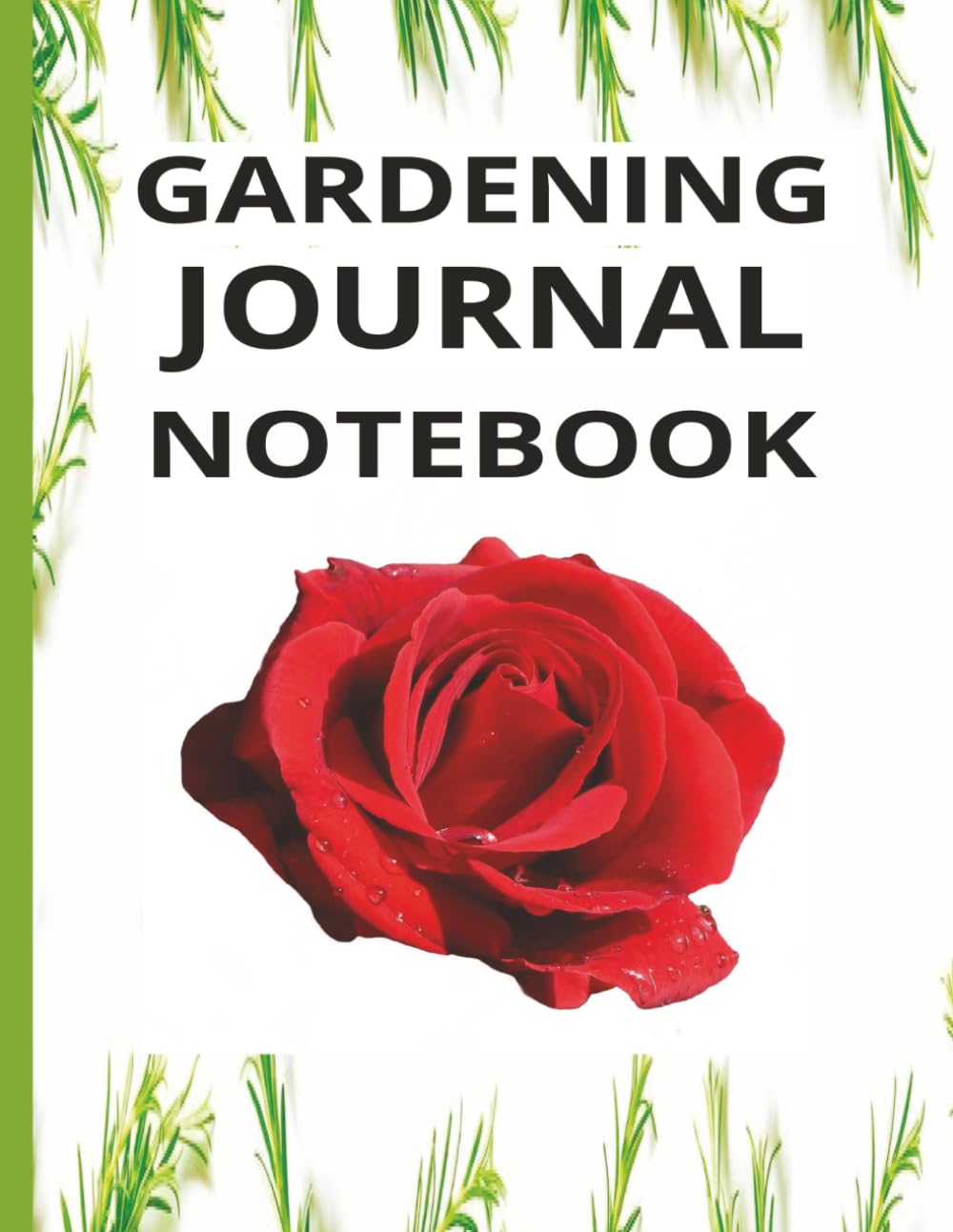 Gardening Journal Notebook: Red Rose Cover