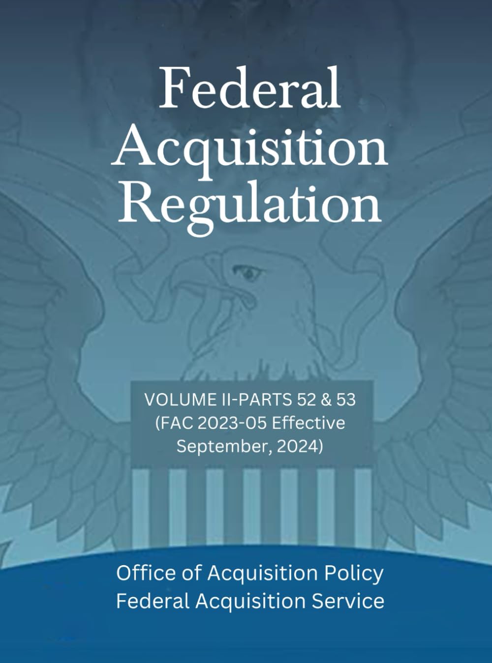 Federal Acquisition Regulation: VOLUME II-PARTS 52 & 53 (FAC 2023-05 Effective September, 2024) (Parts 1 to end) baixar livro de graça