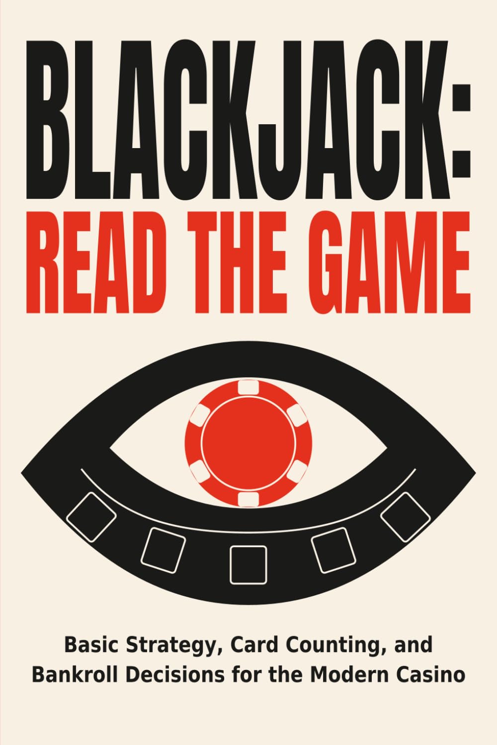 Blackjack: Read the Game: Basic Strategy, Card Counting, and Bankroll Decisions for the Modern Casino baixar livro de graça