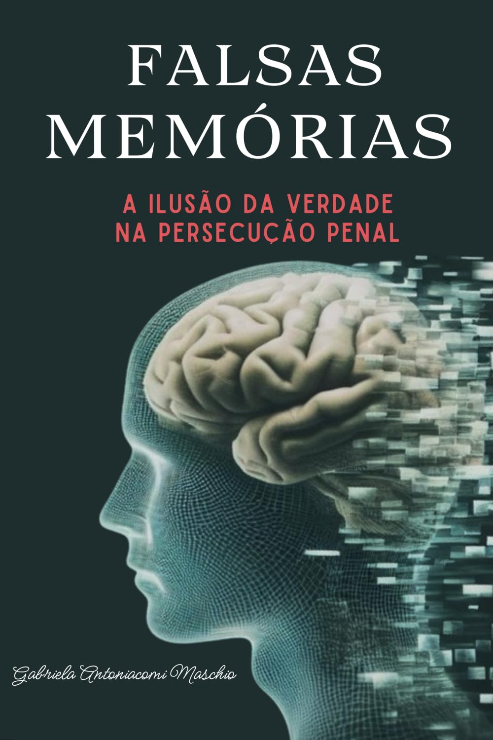 Falsas memórias: A ilusão da verdade na persecução penal (Portuguese Edition) baixar o livro de graça