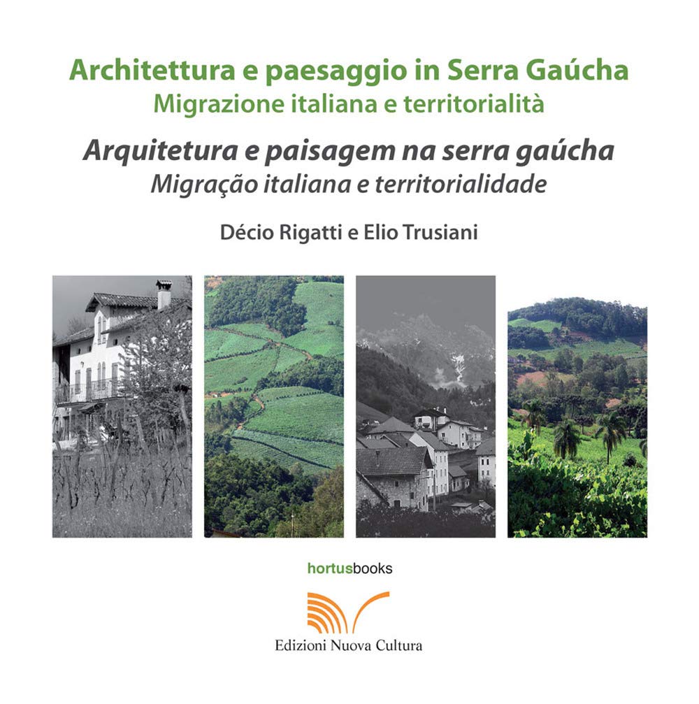 Architettura e paesaggio italiano in Serra Gaúcha. Migrazione italiana e territorialità. Ediz. italiana e portoghese baixar o livro de graça