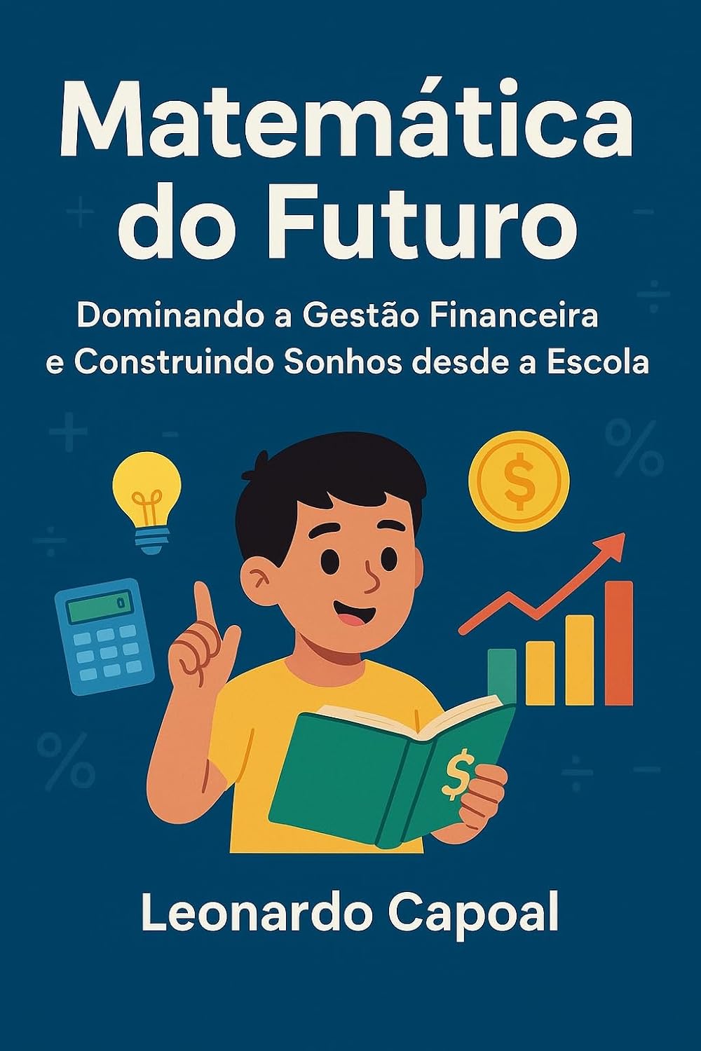 Matemática do Futuro: Dominando a Gestão Financeira desde a Escola baixar livro de graça