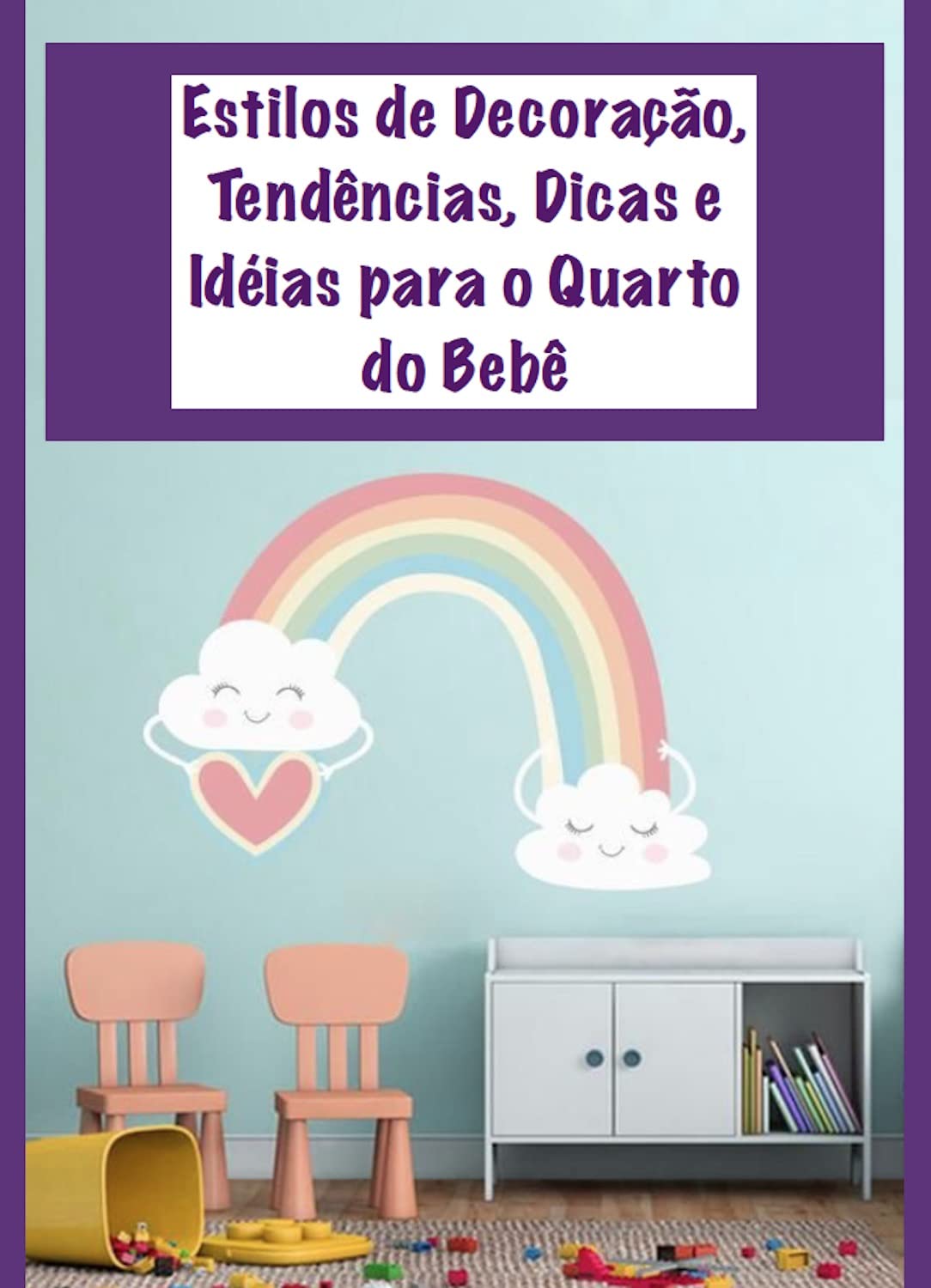 Estilos de Decoração, Tendências, Dicas e Idéias para o Quarto do Bebê baixar livro de graça
