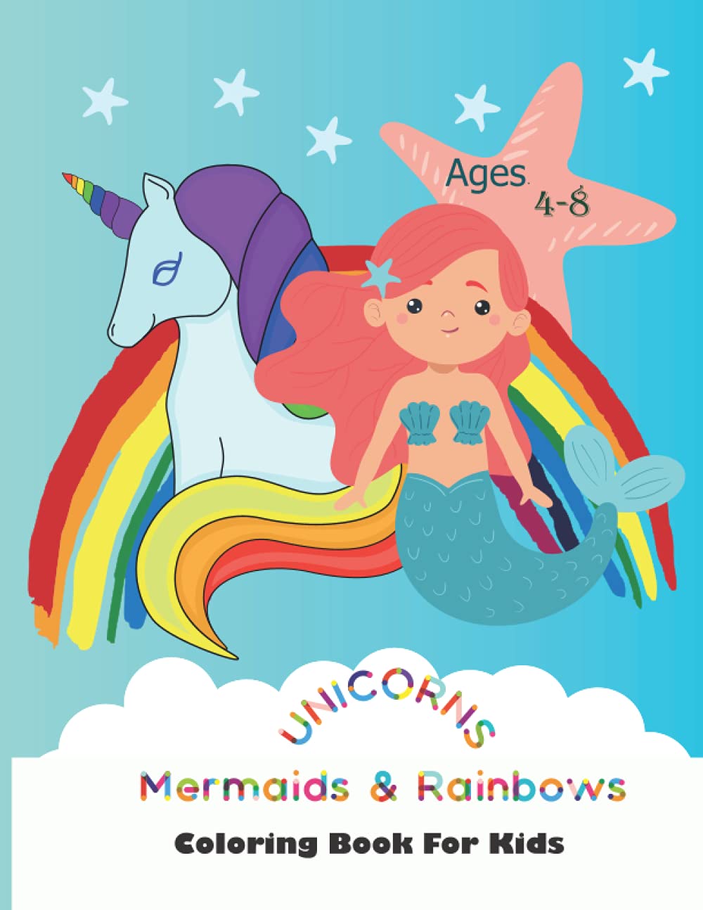 Unicorns Mermaids & Rainbows Coloring Book For Kids Ages 4-8: Biggest Collection of Gorgeous graphics with amazing sea creatures, unicorns and rainbows For Children & Girls baixar o livro de graça