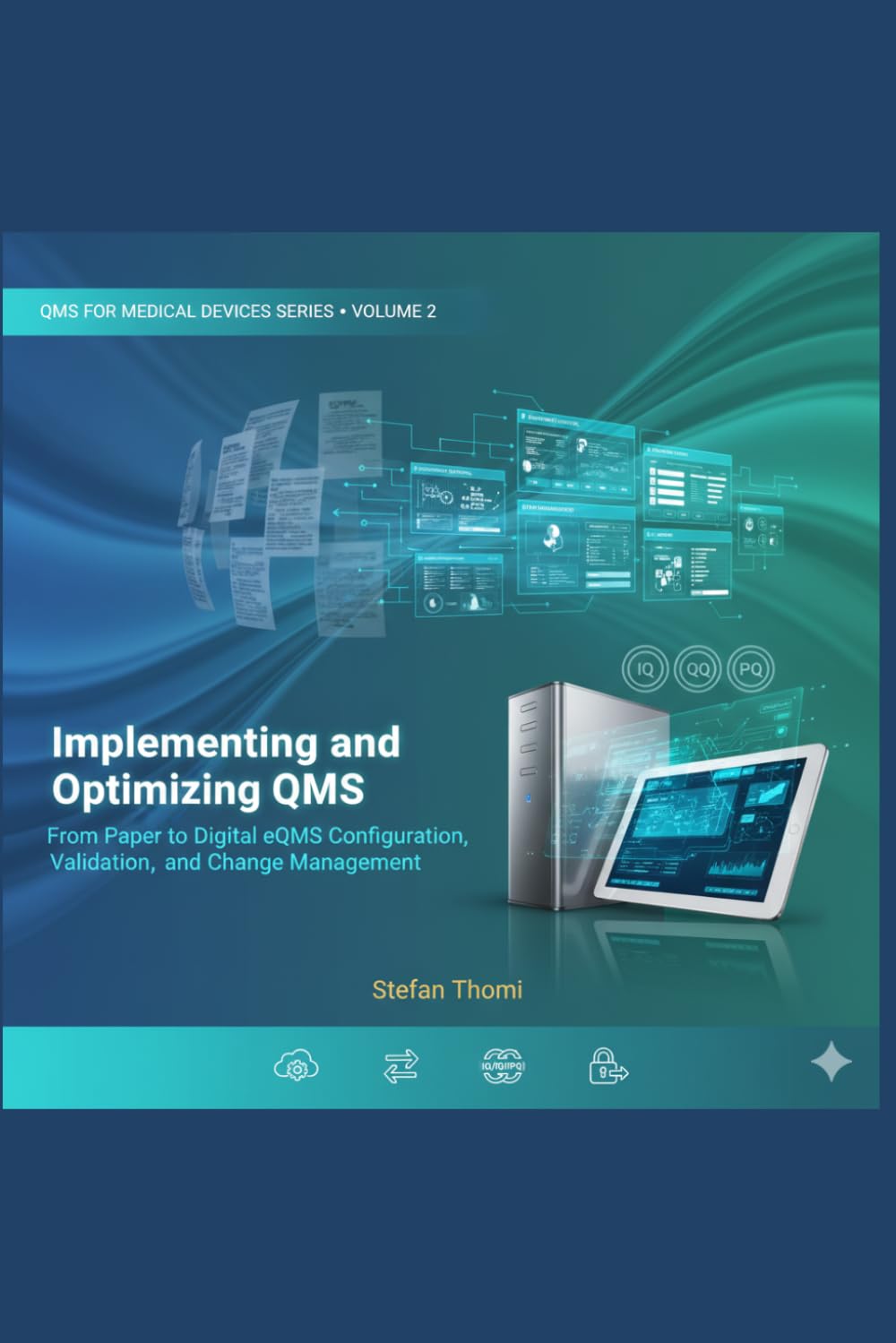 Implementing and Optimizing QMS: From Paper to Digital eQMS Configuration, Validation, and Change Management (QMS for Medical Devices: ISO 13485, FDA QMSR, MDR & MDSAP Mastery) baixar o livro de graça