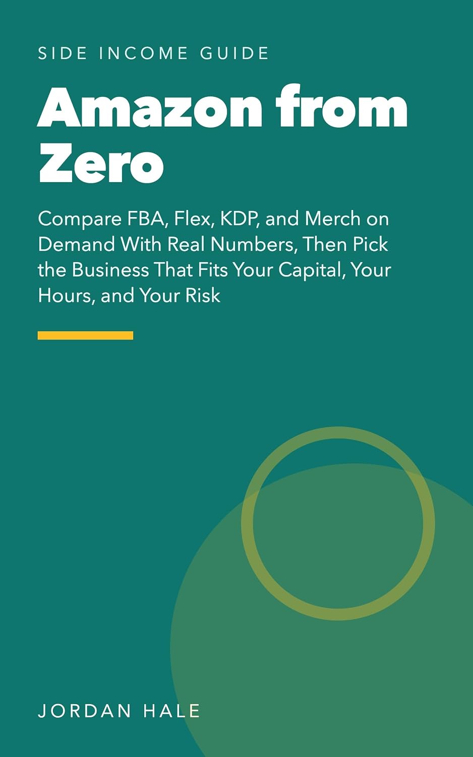 Amazon from Zero: Compare FBA, Flex, KDP, and Merch on Demand With Real Numbers, Then Pick the Business That Fits Your Capital, Your Hours, and Your Risk (English Edition) baixar livro de graça