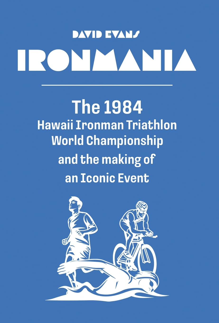 ler totalmente Ironmania: The 1984 Hawaii Ironman Triathlon World Championship and the making of an Iconic Event
