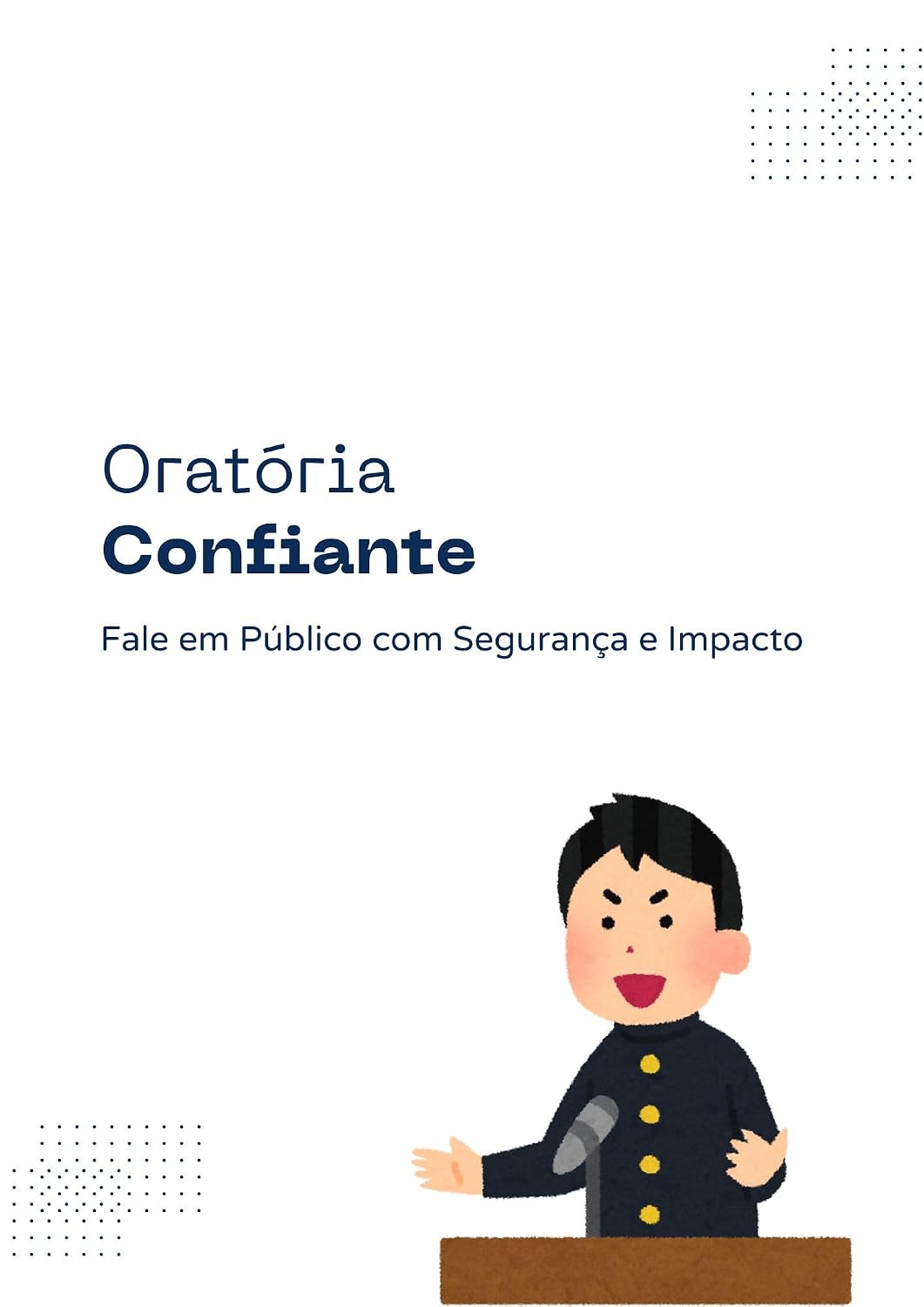 Oratória Confiante: Fale em Público com Segurança e Impacto baixar o livro de graça