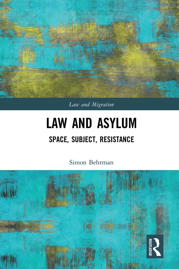 Law and Asylum: Space, Subject, Resistance (Law and Migration) (English Edition) baixar o livro de graça