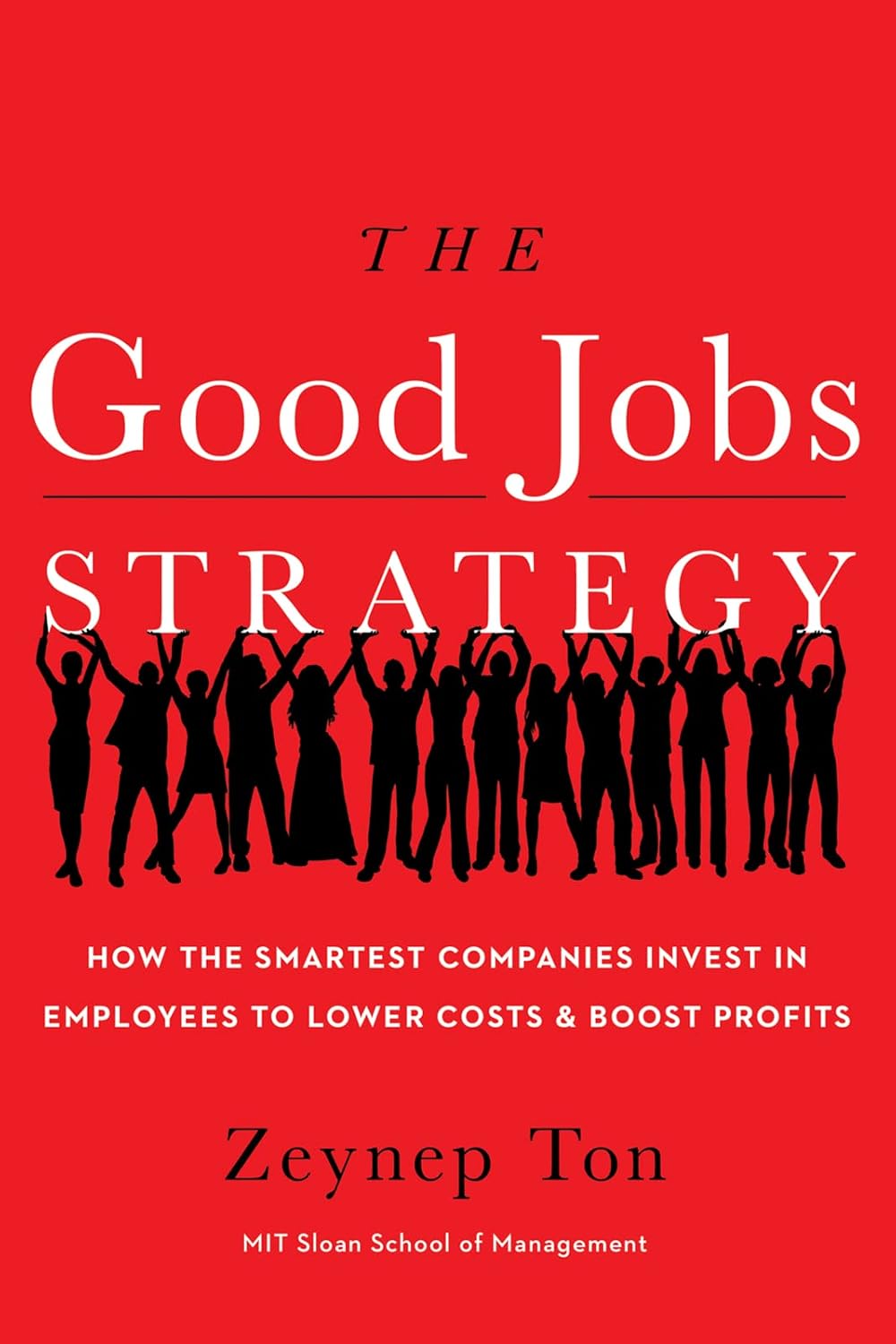 The Good Jobs Strategy: How the Smartest Companies Invest in Employees to Lower Costs and Boost Profits baixar o livro de graça
