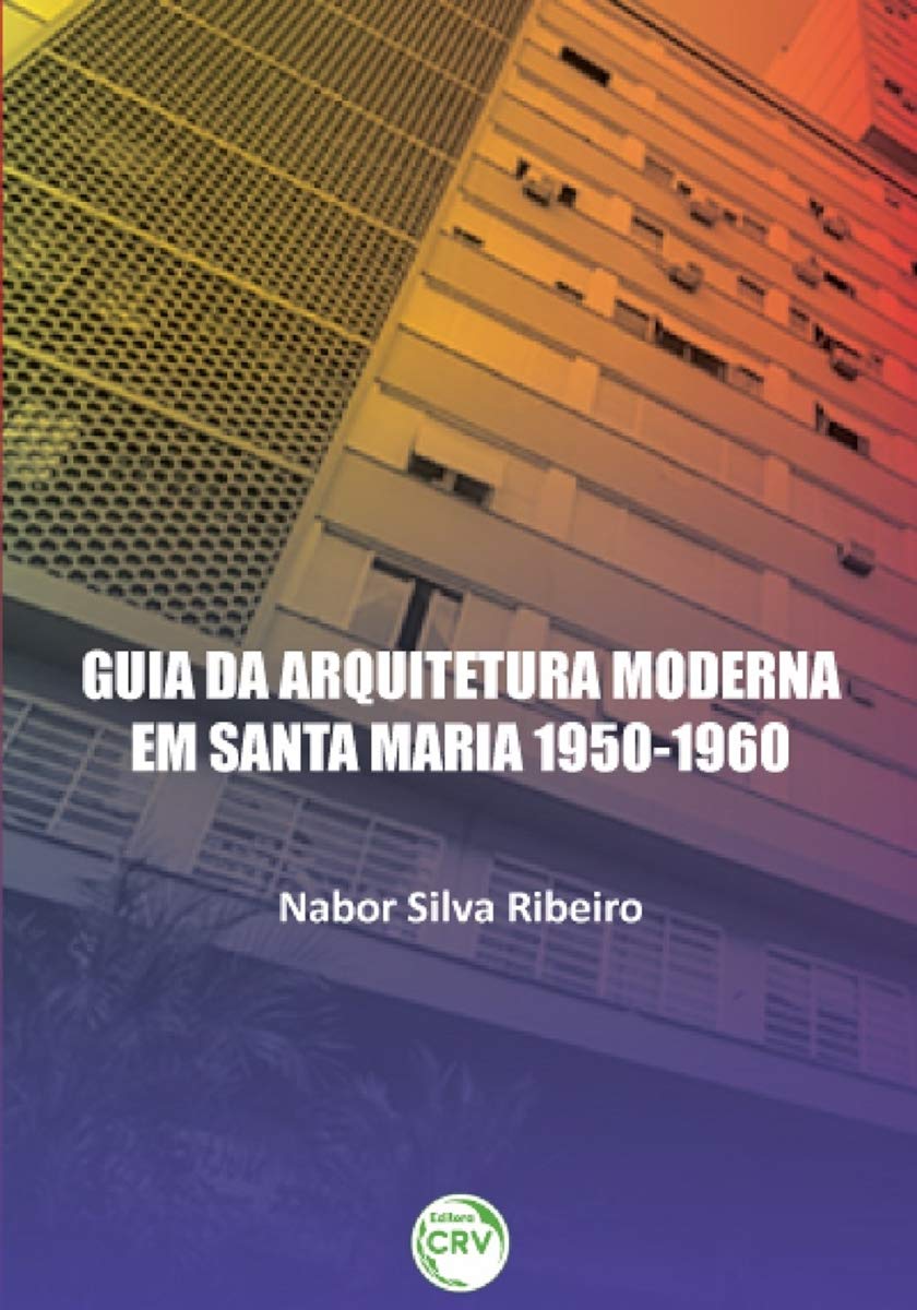 Guia da arquitetura moderna em Santa Maria 1950-1960 baixar livro de graça
