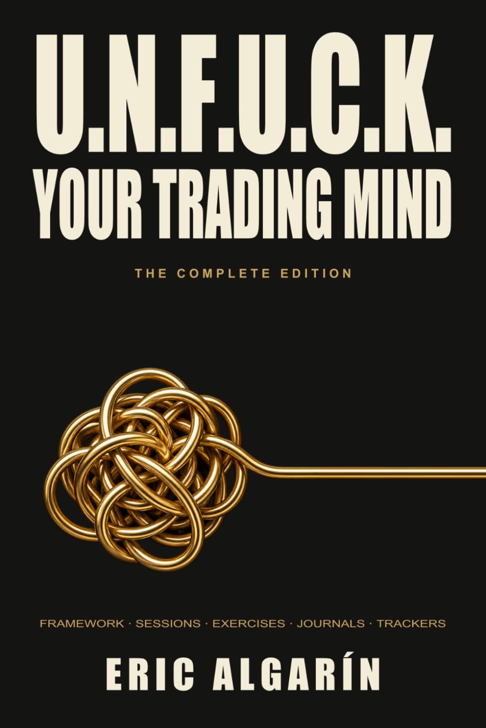 U.N.F.U.C.K. YOUR TRADING MIND: The Complete Edition baixar o livro de graça