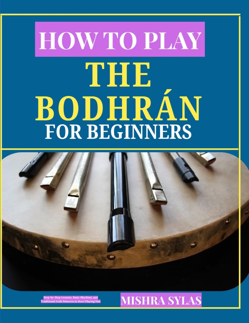 capítulo por capítulo baixar How to Play the Bodhrán for Beginners: Step-by-Step Lessons, Basic Rhythms, and Traditional Irish Patterns to Start Playing Fast