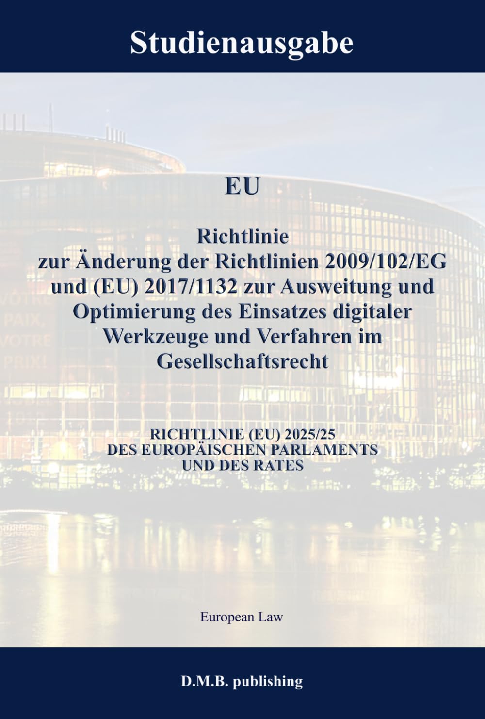 ler totalmente RICHTLINIE (EU) 2025/25 DES EUROPÄISCHEN PARLAMENTS UND DES RATES zur Änderung der Richtlinien 2009/102/EG und (EU) 2017/1132 zur Ausweitung und... Studienausgabe (German Edition)