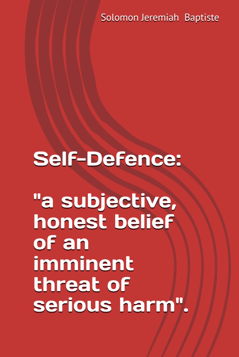 Self-Defence: a subjective, honest belief of an imminent threat of serious harm.: The Proportionality Test of Reasonable Force. baixar o livro de graça