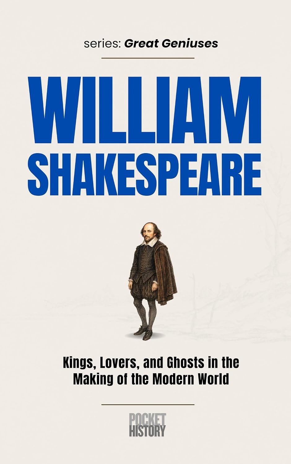 WILLIAM SHAKESPEARE: Kings, Lovers, and Ghosts in the Making of the Modern World (Great Geniuses) baixar o livro de graça
