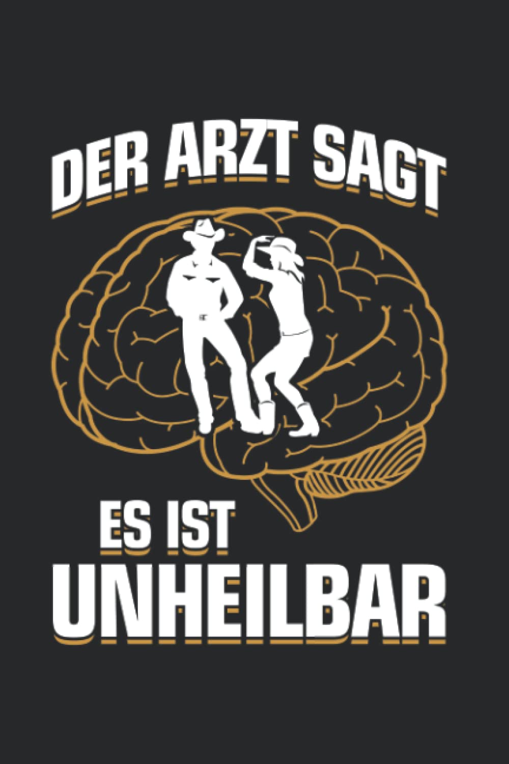 ler totalmente Line Dance:...es ist unheilbar: Notizbuch/Notizheft für Western Country Linedance A5 (6x9in) liniert mit Linien (German Edition)