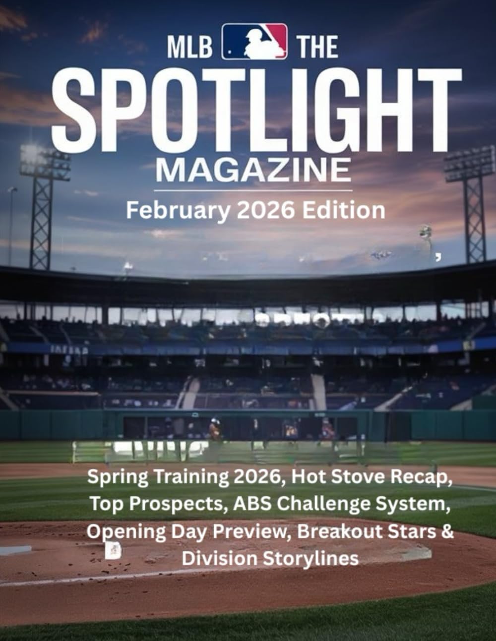 ler totalmente MLB THE SPOTLIGHT MAGAZINE February 2026 Edition: Spring Training 2026, Hot Stove Recap, Top Prospects, ABS Challenge System, Opening Day Preview, Breakout Stars & Division Storylines