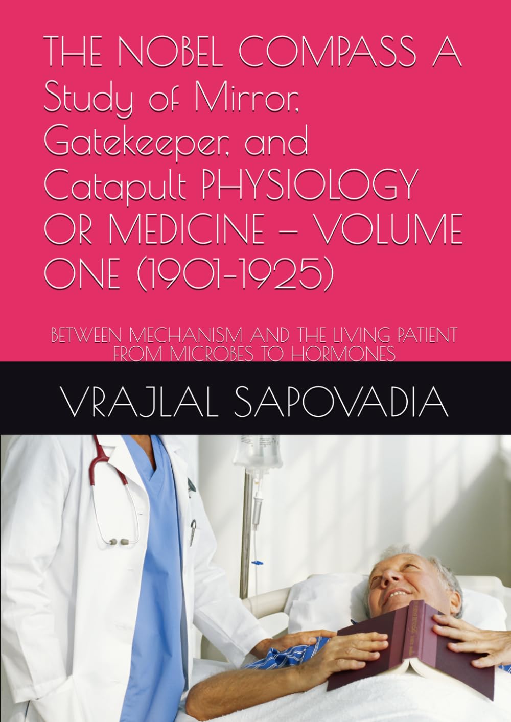 ler totalmente THE NOBEL COMPASS A Study of Mirror, Gatekeeper, and Catapult PHYSIOLOGY OR MEDICINE — VOLUME ONE (1901–1925): BETWEEN MECHANISM AND THE LIVING PATIENT FROM MICROBES TO HORMONES