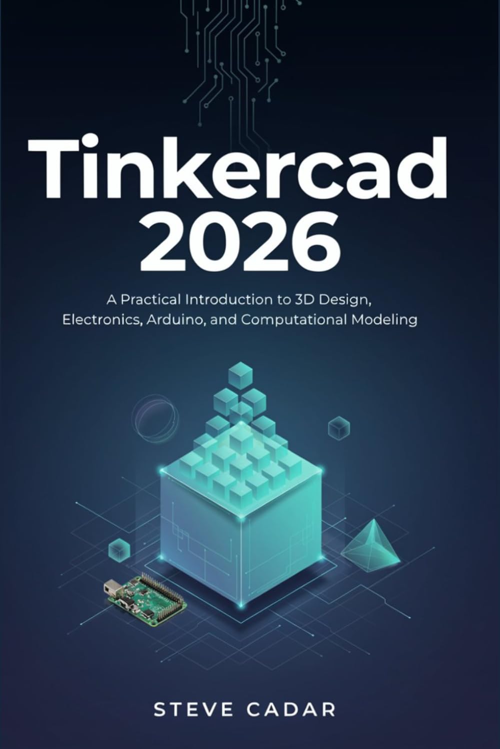 Tinkercad 2026: A Practical Introduction to 3D Design, Electronics, Arduino, and Computational Modeling baixar o livro de graça
