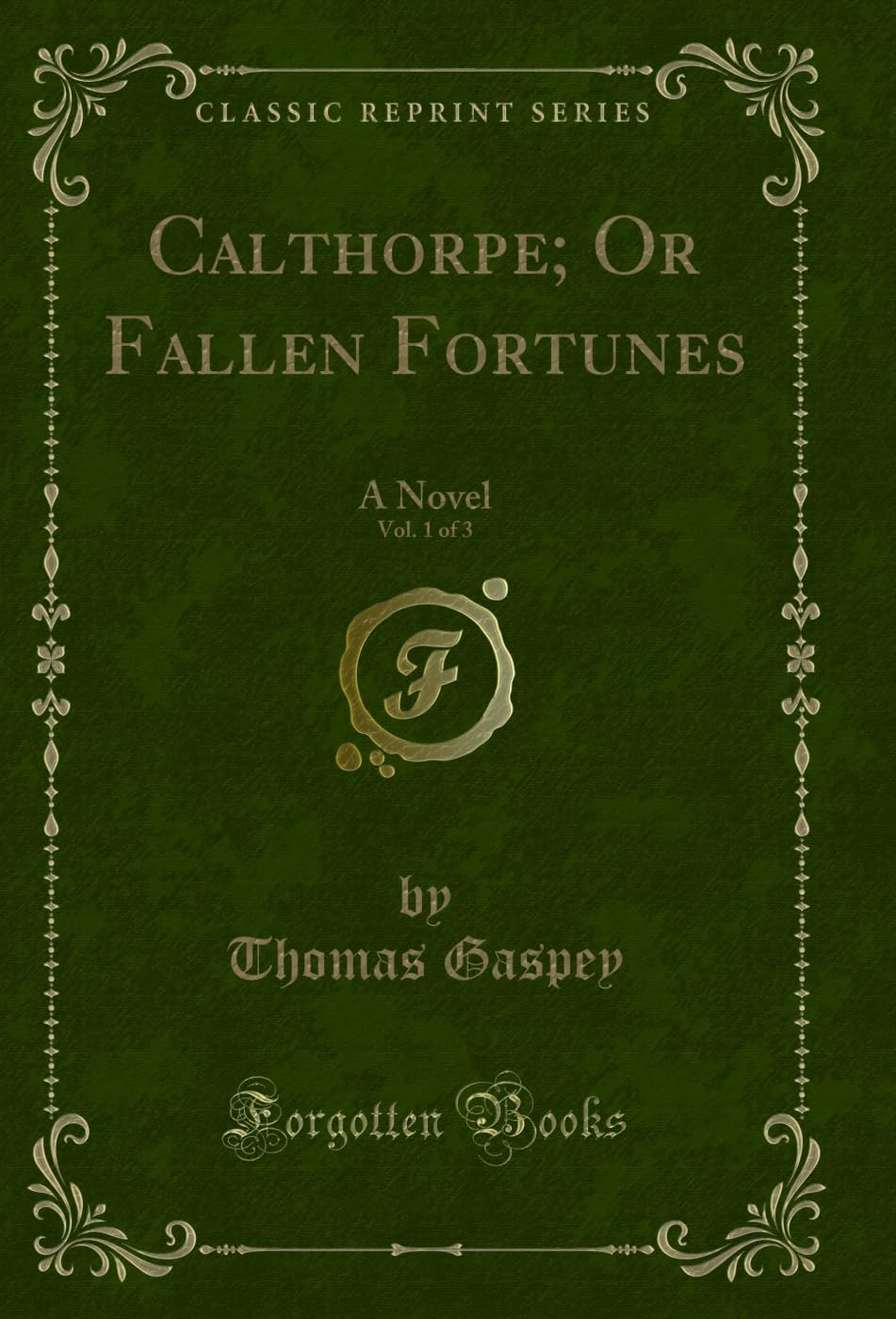 Calthorpe; Or Fallen Fortunes, Vol. 1 of 3: A Novel (Classic Reprint) (English Edition) baixar o livro de graça